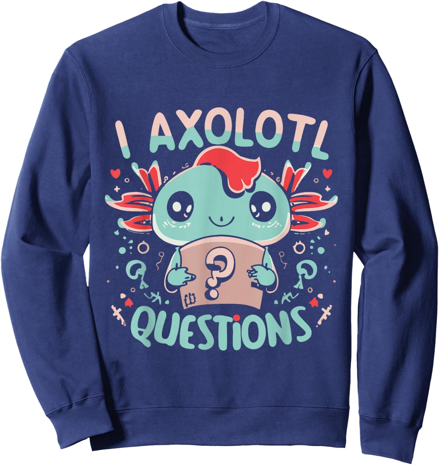 Flippin Sweet Gear I Axolotl Questions Funny Retro Sweatshirt - Sweatshirt | Navy
