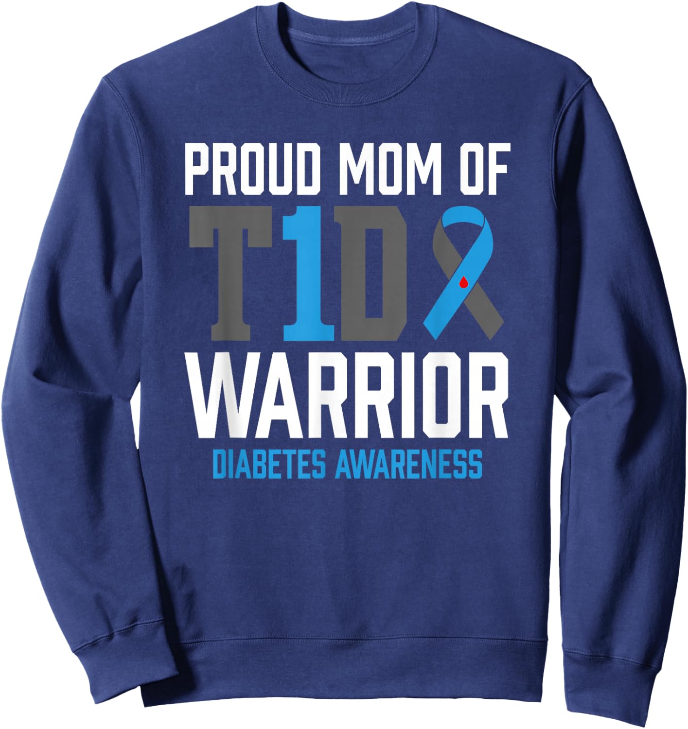 Type 1 Diabetes Awareness T1D Mom Warrior Type One Diabetic Sweatshirt - Sweatshirt | Navy