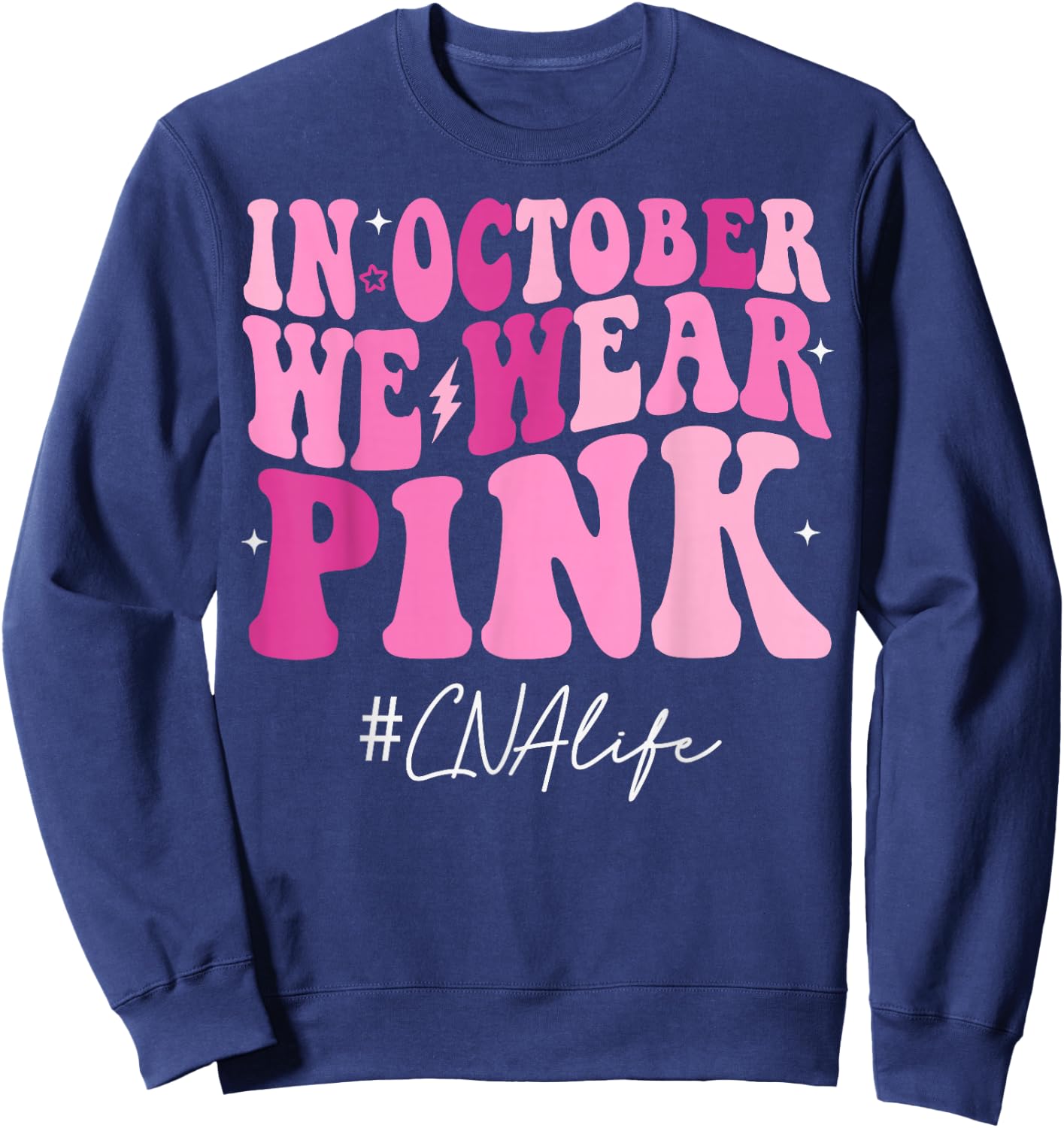 CNA Certified Nursing Assistant We Wear Pink Breast Cancer Sweatshirt - Sweatshirt | Navy