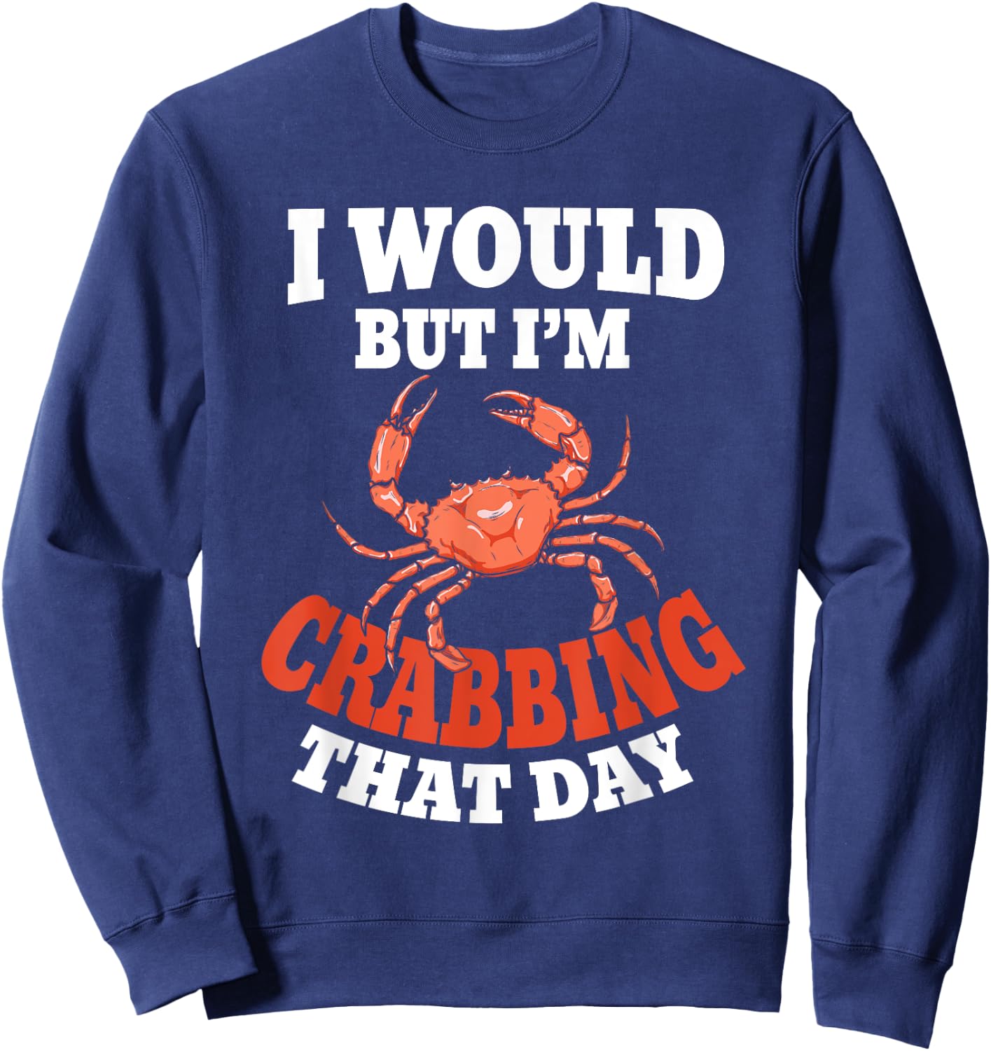 Crabber Funny Crab Lover Crabbing Sweatshirt - Sweatshirt | Navy