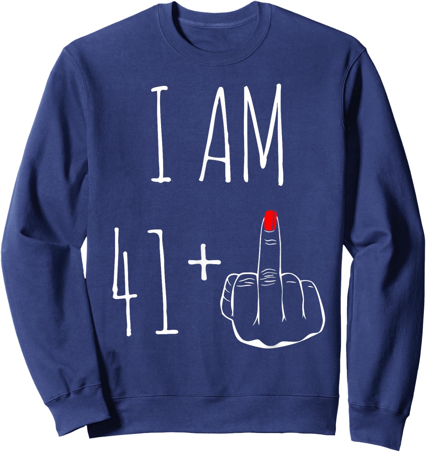 I Am 41 Plus 1 Middle Finger 42nd Birthday , black, S Sweatshirt - Sweatshirt | Navy