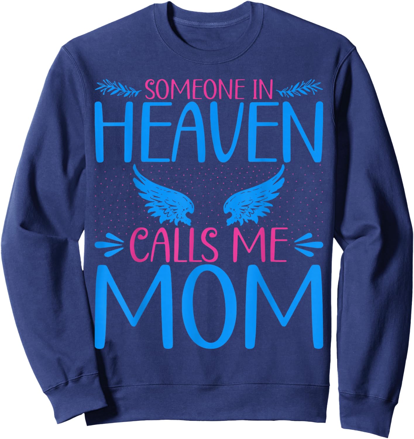 Someone in Heaven Calls Me Mama Angel Wings Heaven Angel Mom Sweatshirt - Sweatshirt | Navy