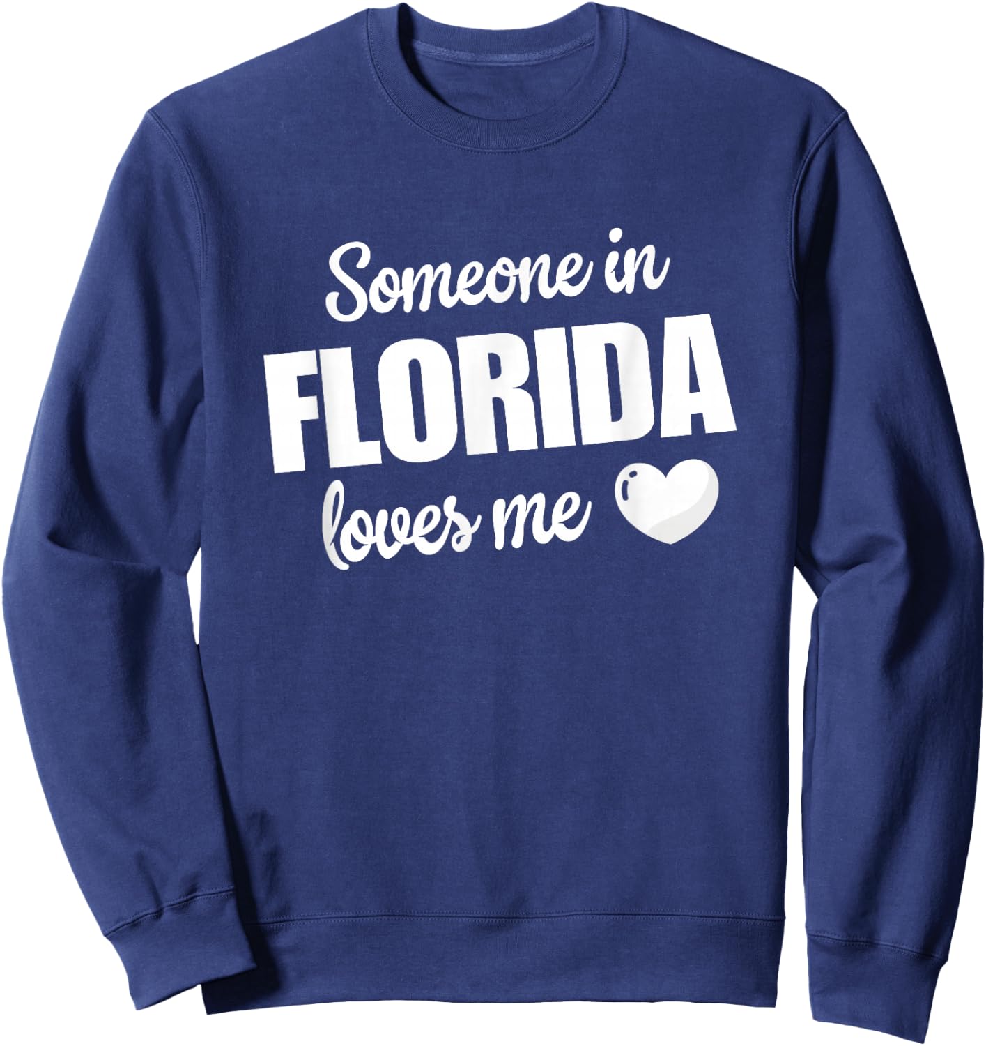 Someone In Florida Loves Me Sweatshirt - Sweatshirt | Navy