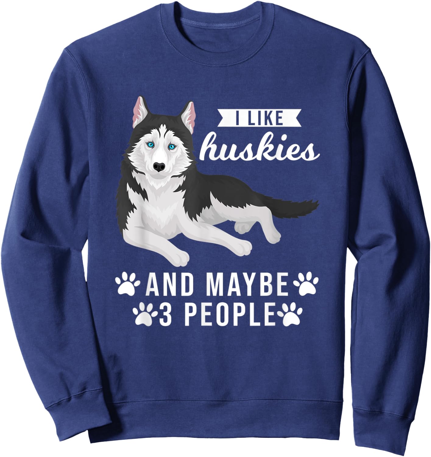 I like huskies and maybe 3 people Pets Sweatshirt - Sweatshirt | Navy