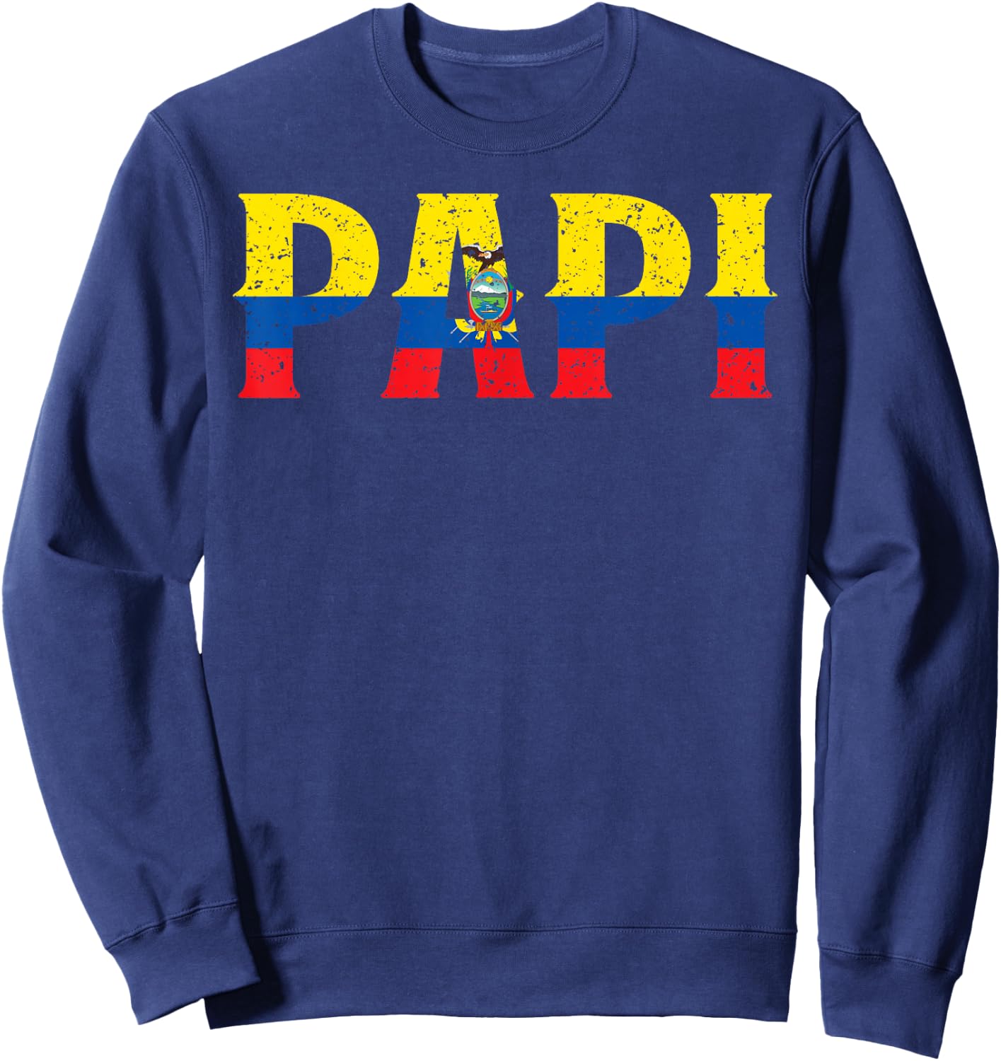 PAPI Ecuadorian Flag Ecuador Father's Day Patriotic Pride Sweatshirt - Sweatshirt | Navy