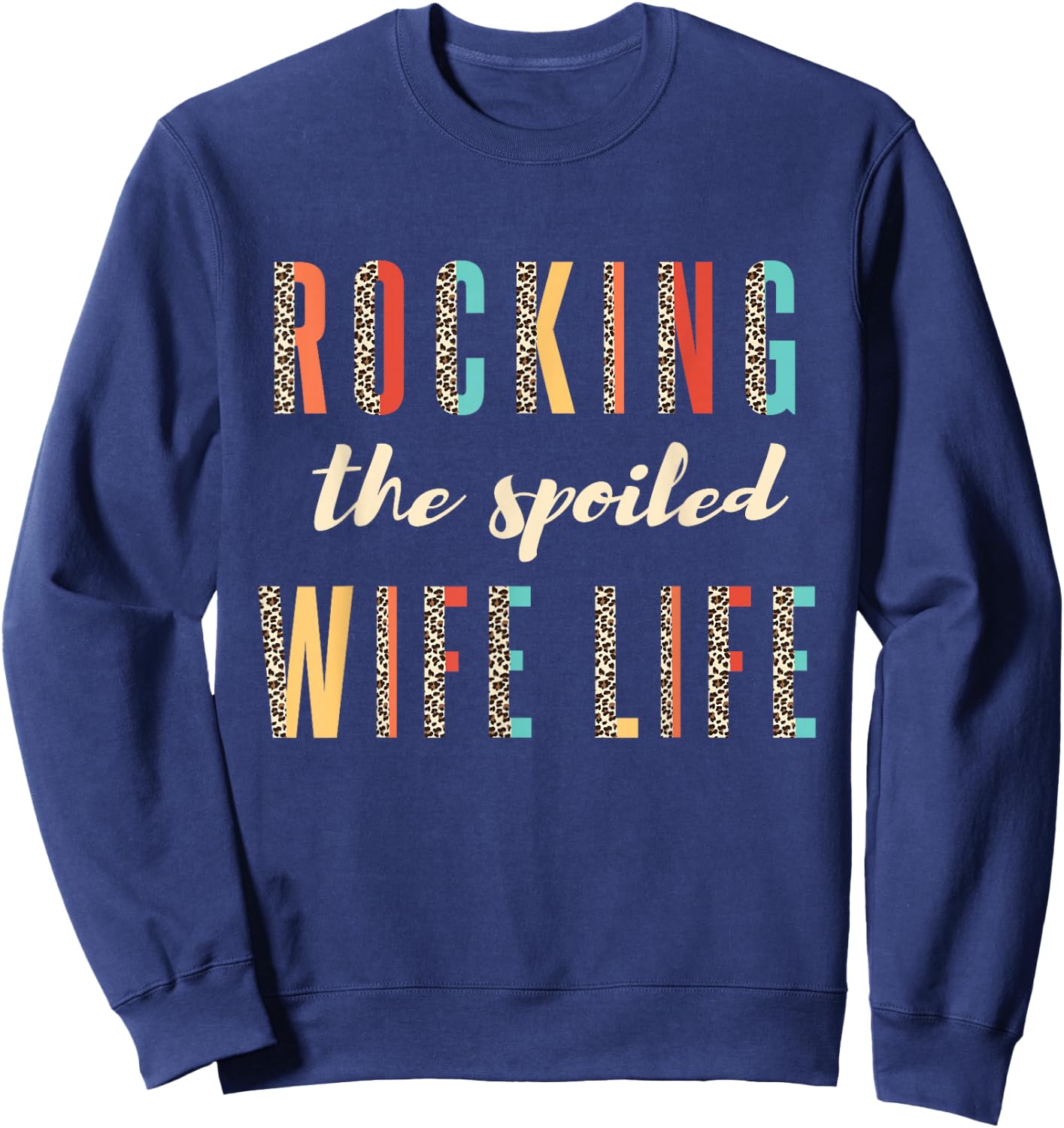 Fiancée Wife Rocking The Spoiled Wife Life Leopard Sweatshirt - Sweatshirt | Navy