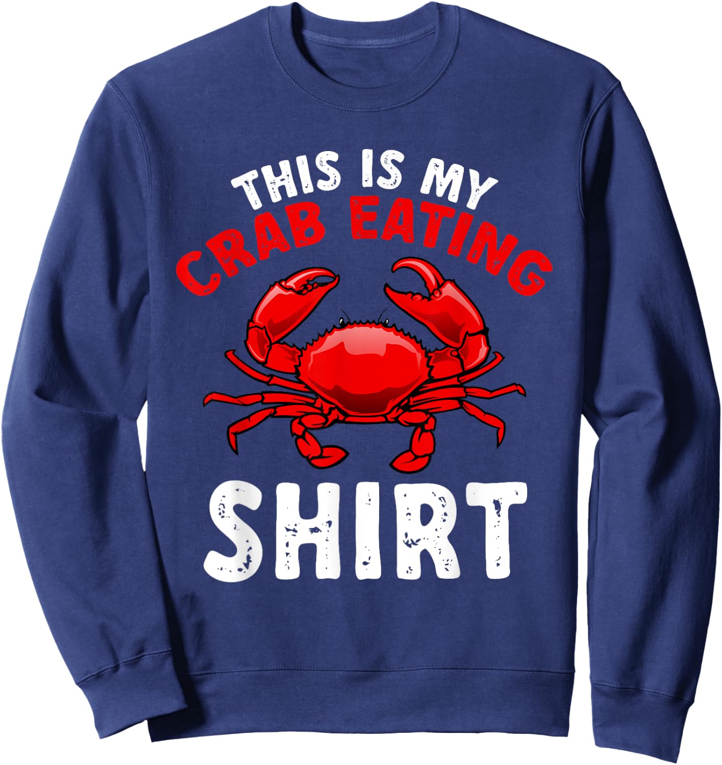 Crab Seafood lobster - This is my crab eating shirt Sweatshirt - Sweatshirt | Navy