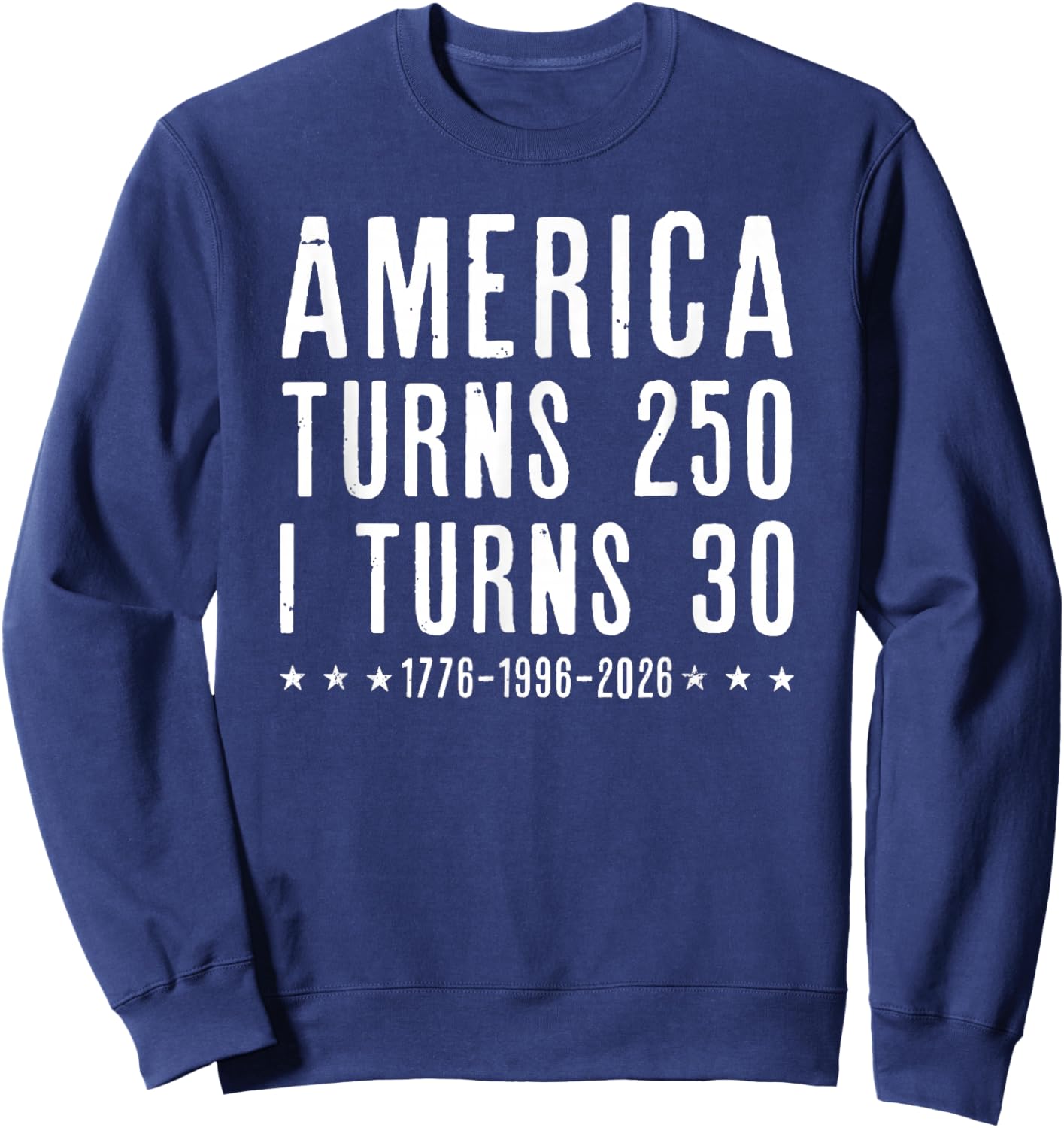 Vintage 30th Birthday America Turns 250 I Turn 30 Patriotic Sweatshirt - Sweatshirt | Navy