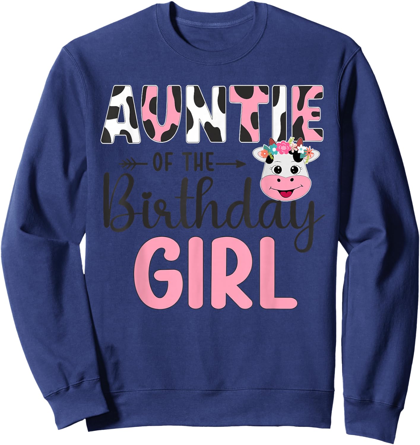 Auntie Of The Birthday Girl Farm Cow 1 St Birthday Girl Sweatshirt - Sweatshirt | Navy
