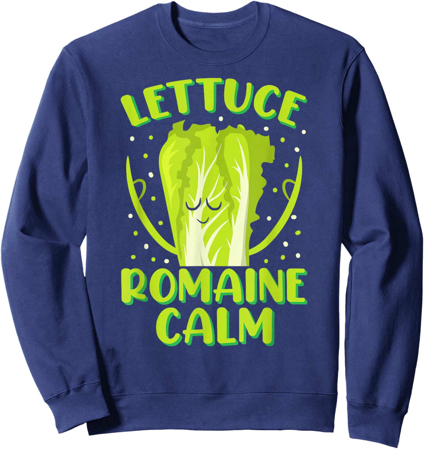 Lettuce Romaine Calm Mindfulness Vegan Yoga Lover Yogi Joke Sweatshirt - Sweatshirt | Navy