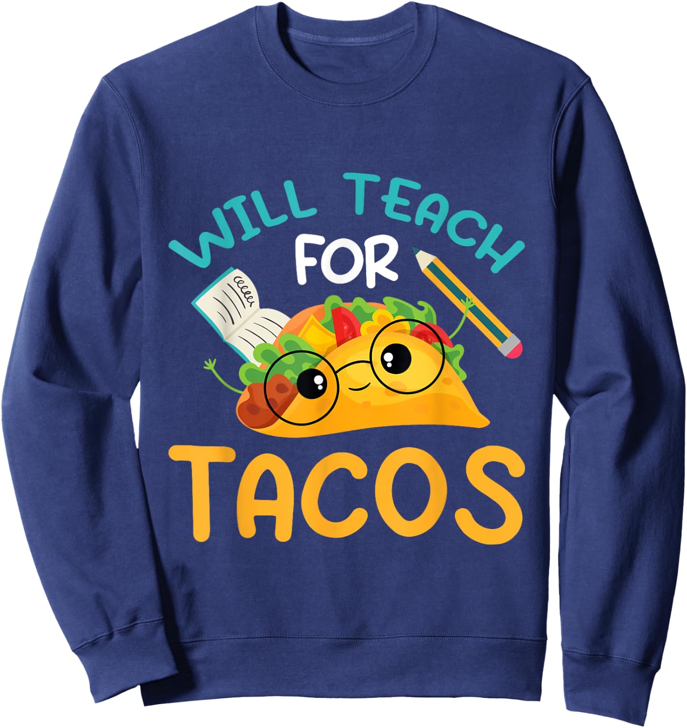 Teach inspire love teacher will teach for tacos Men Women Sweatshirt - Sweatshirt | Navy