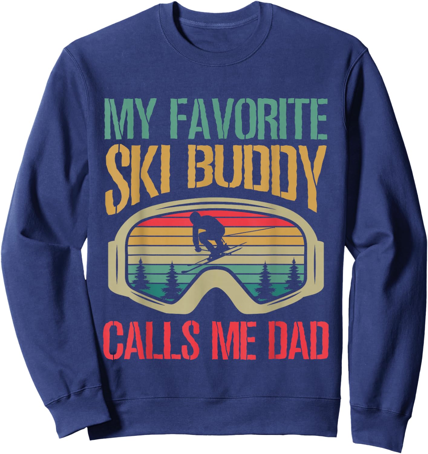 My Favorite Ski Buddy Calls Me Dad Skiing Dad Sweatshirt - Sweatshirt | Navy