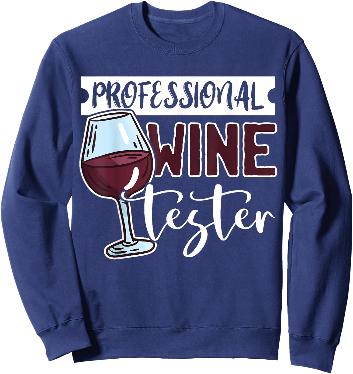 Wine Tasting Glass Alcohol Drinker Liquor Drinking Humor Fun Sweatshirt - Sweatshirt | Navy