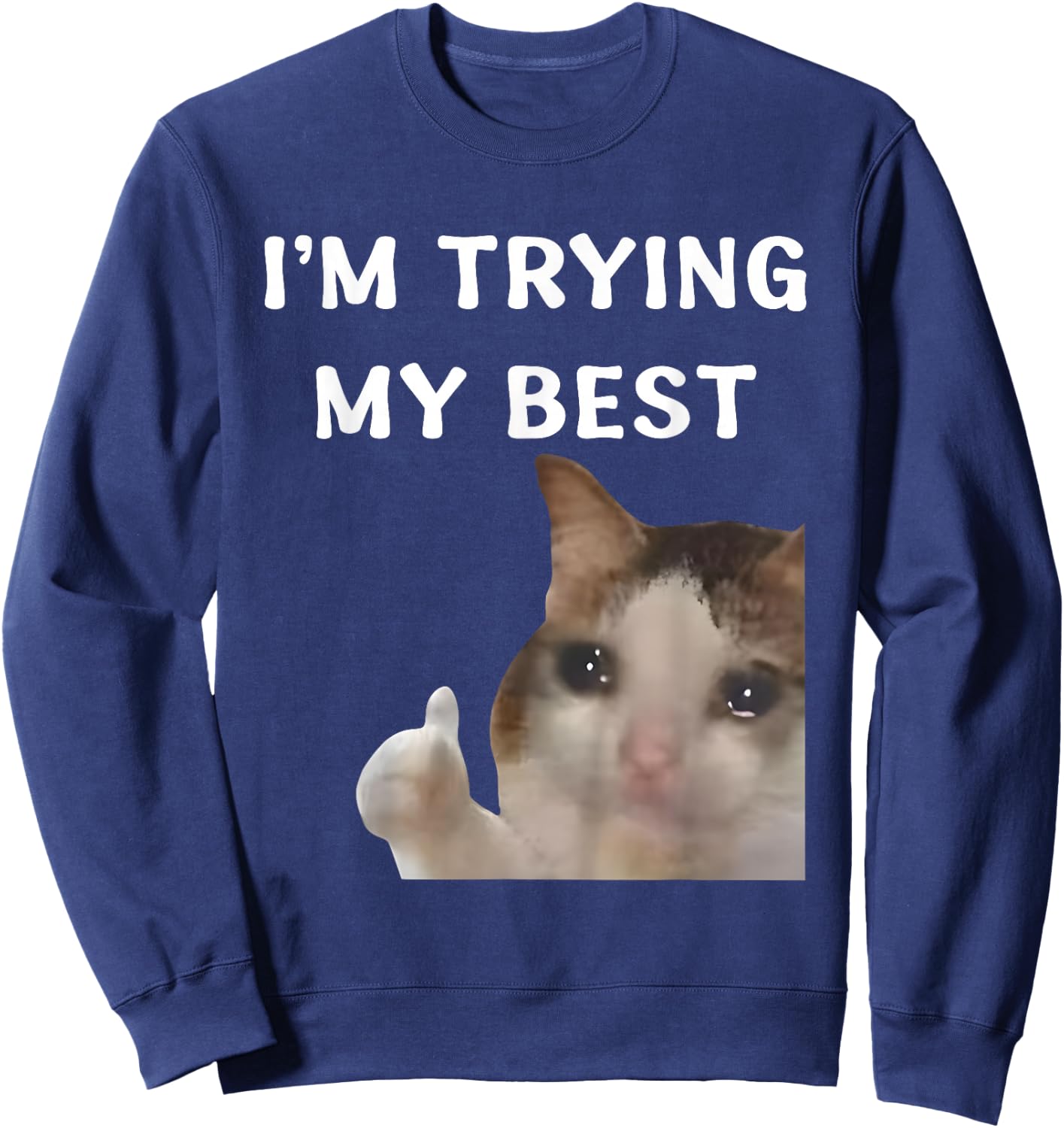 I'm Trying My Best Funny Crying Cat Meme Women Kids Sweatshirt - Sweatshirt | Navy