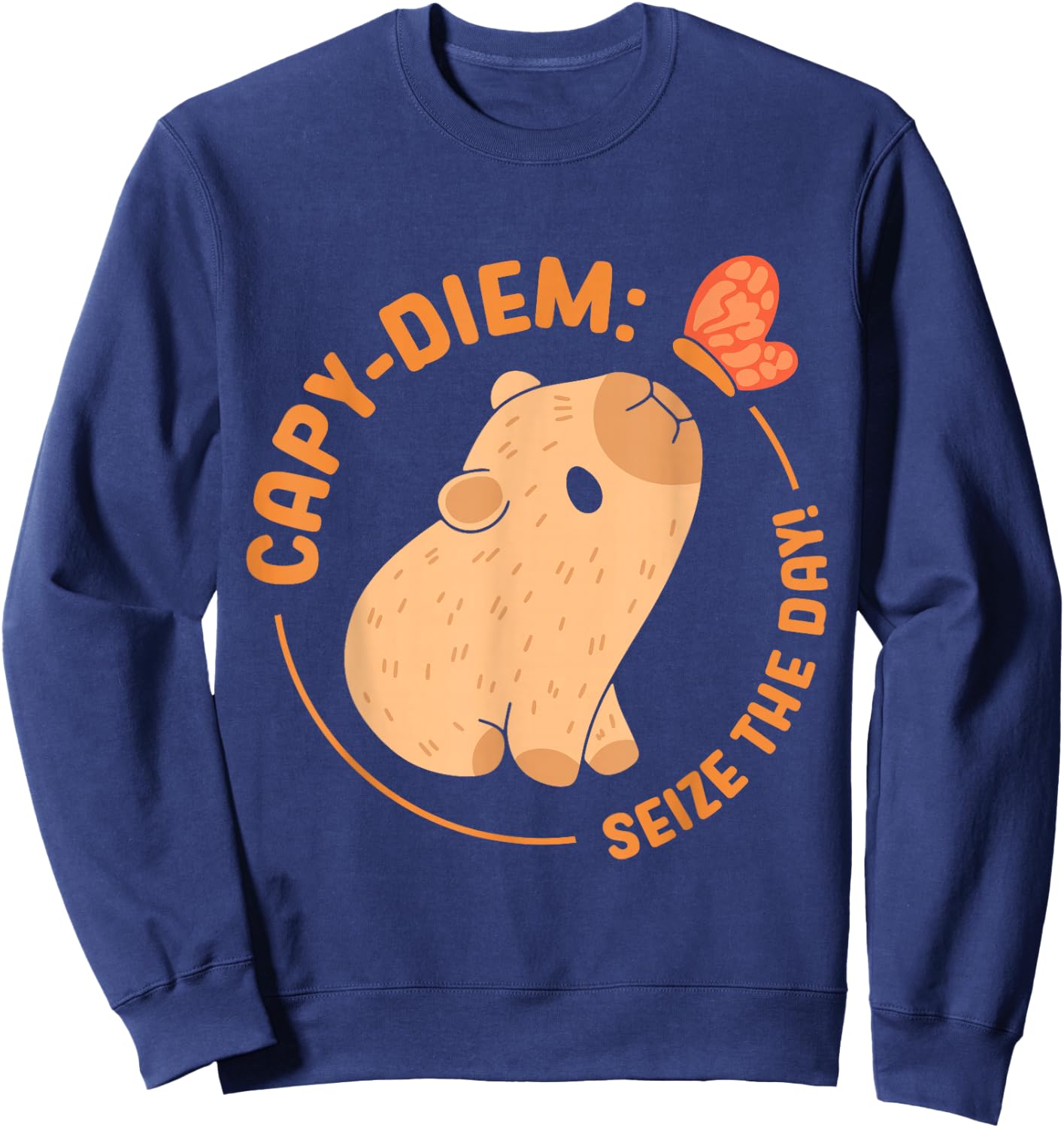 Capy Diem: Take advantage of the day Capybara's water pig Capybara Sweatshirt - Sweatshirt | Navy