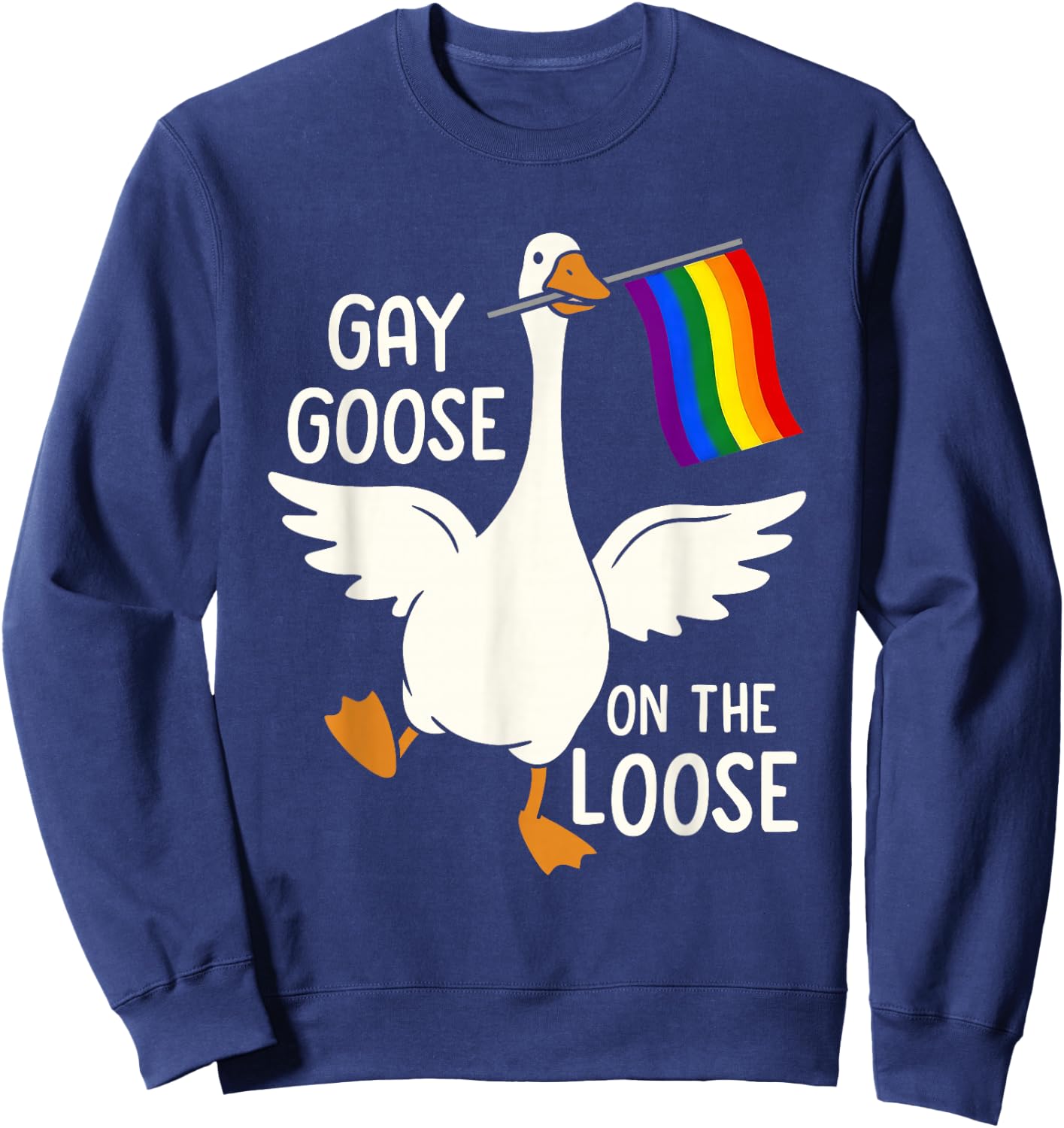 Gay Goose On-The-Loose Funny LGBT Pride Month Rainbow Flag Sweatshirt - Sweatshirt | Navy