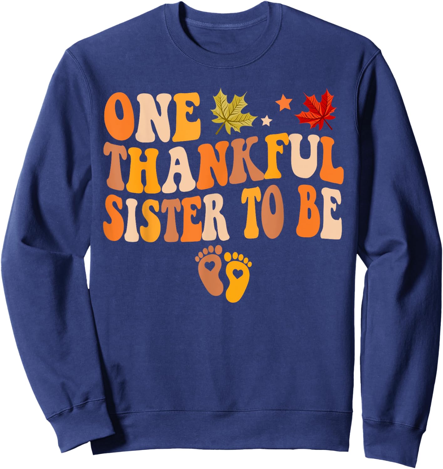 One Thankful Sister To Be Thanksgiving Baby Announcement Sweatshirt - Sweatshirt | Navy