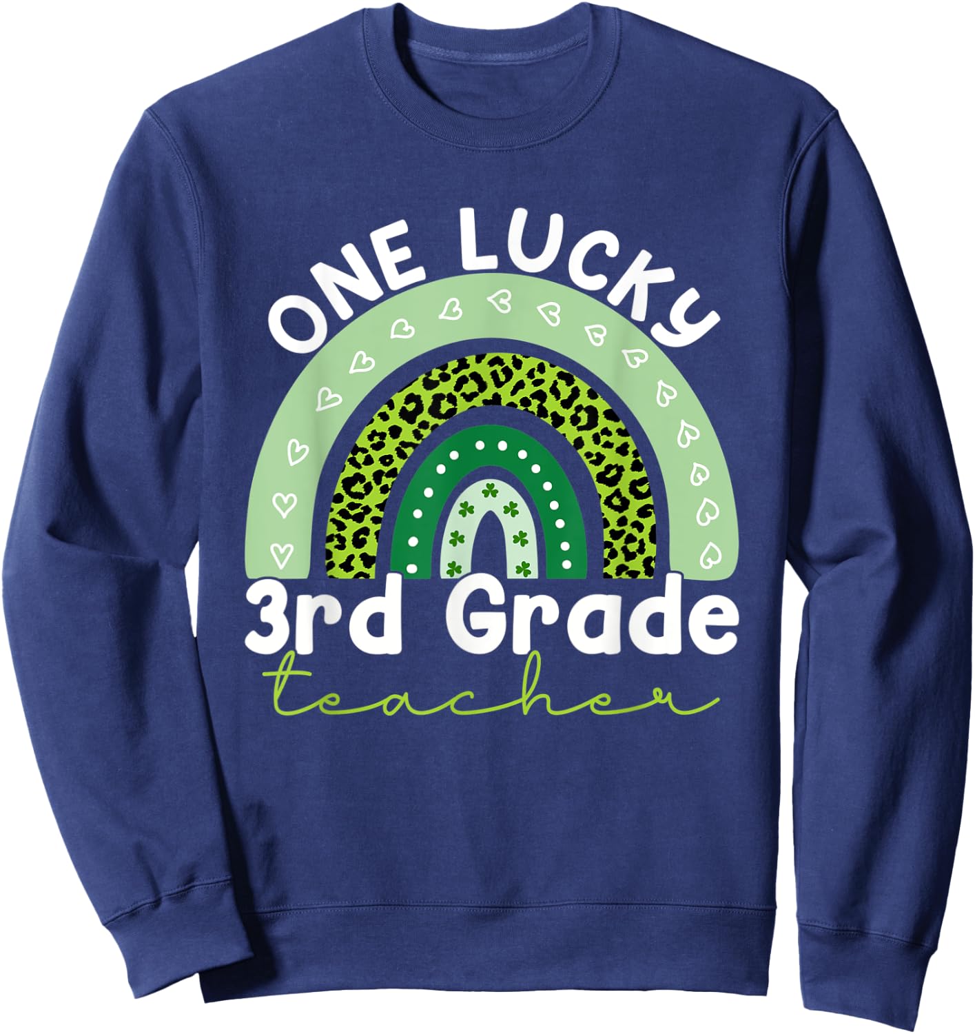 One Lucky Teacher Rainbow St Patricks Day 3rd Grade Teacher Sweatshirt - Sweatshirt | Navy