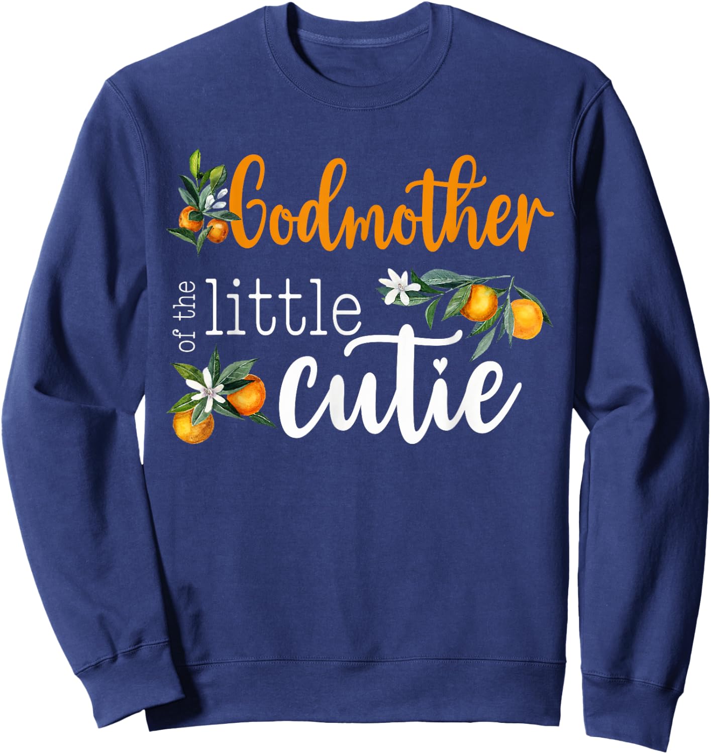 Godmother Little Cutie Baby Shower Orange 1st Birthday Party Sweatshirt - Sweatshirt | Navy
