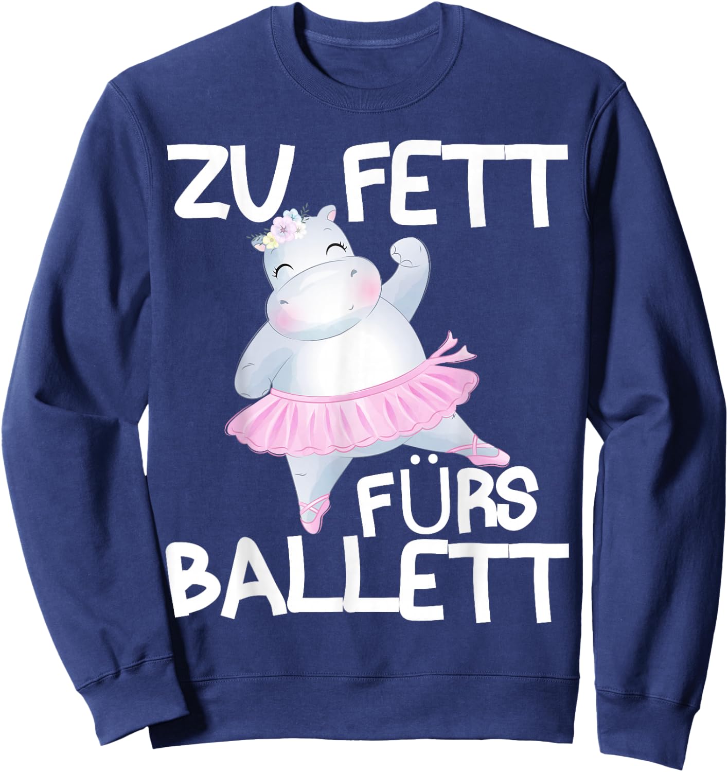Zu fett fürs Ballett Sweatshirt - Sweatshirt | Navy