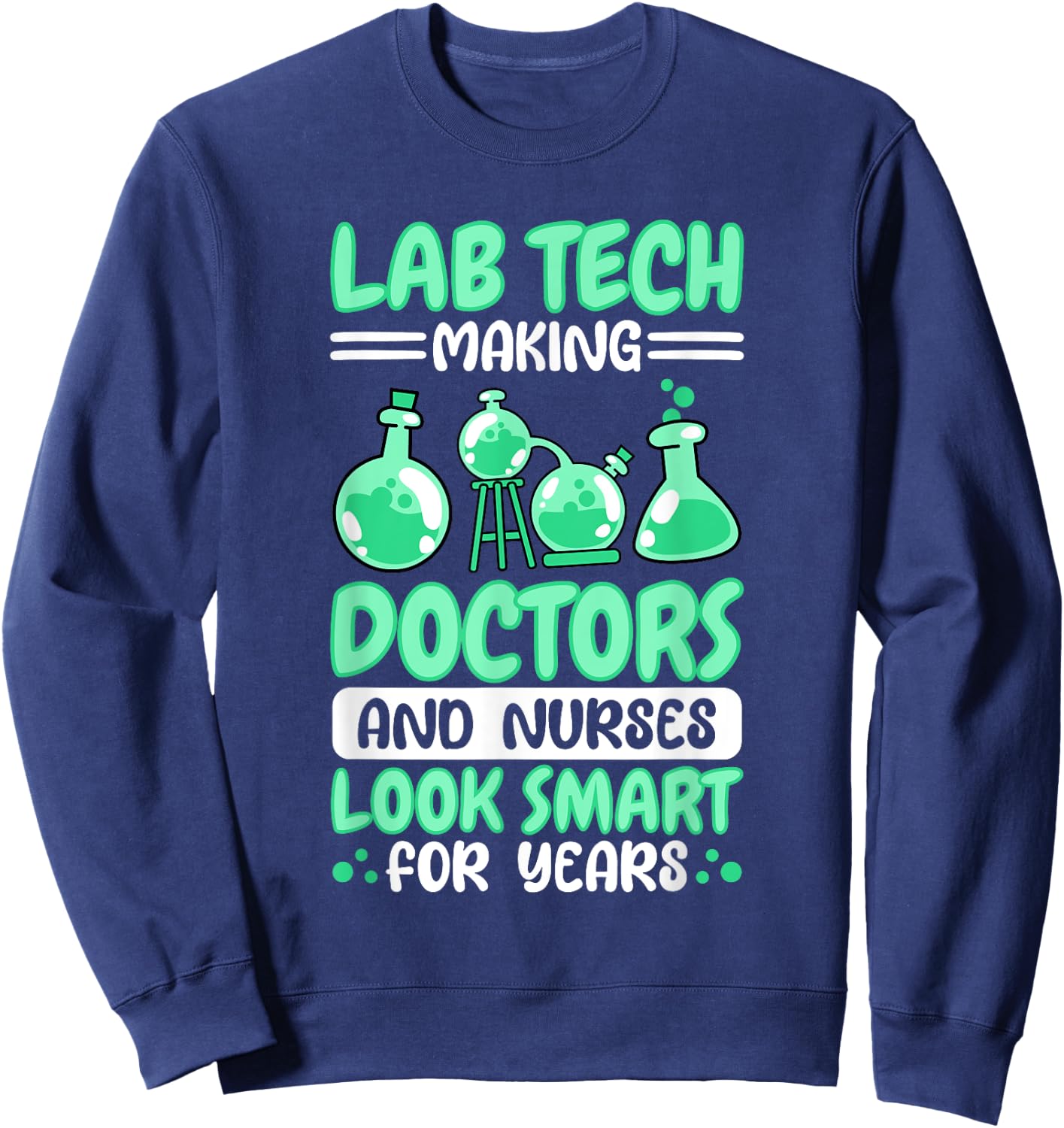 Lab Tech Quote Design for Medical Laboratory Technicians Sweatshirt - Sweatshirt | Navy