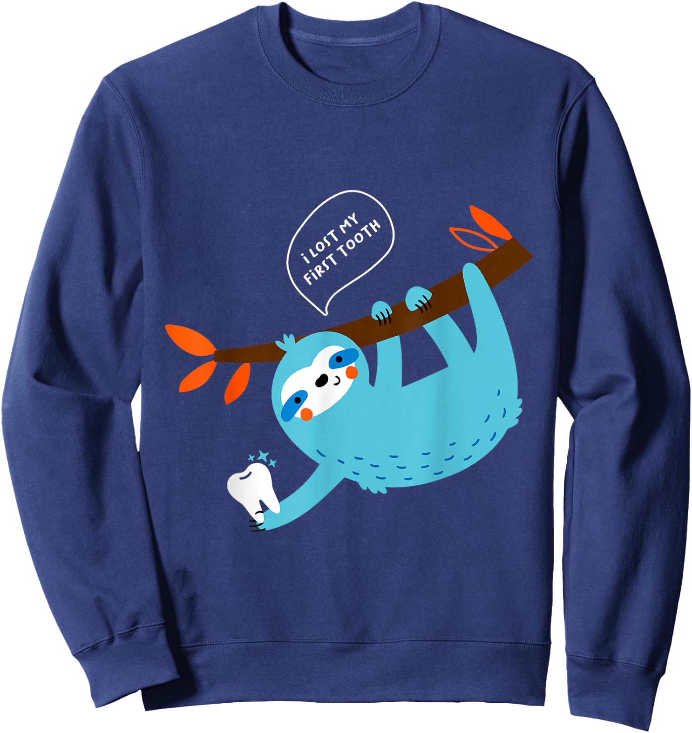 Funny Sloth’s Saying I Lost My First Tooth Cute Tooth Fairy Sweatshirt - Sweatshirt | Navy