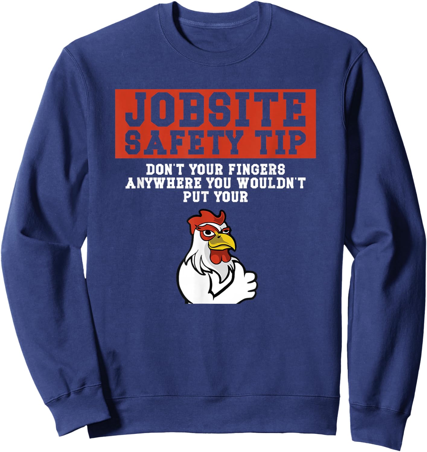 Jobsite Safety Tip Don't Put Your Fingers Retro Sweatshirt - Sweatshirt | Navy