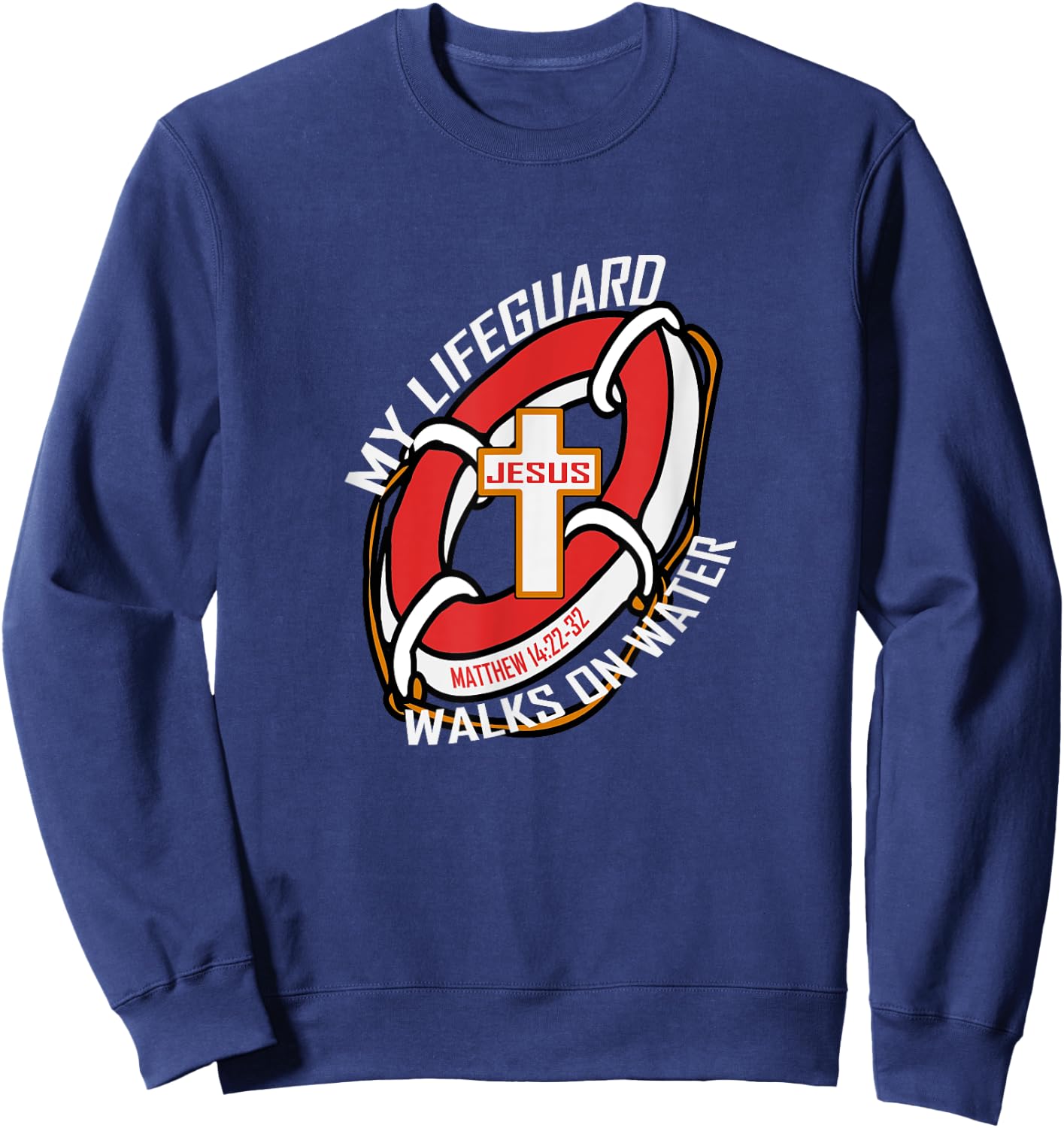 My Lifeguard Walks on Water Wear Jesus Christian Sweatshirt - Sweatshirt | Navy