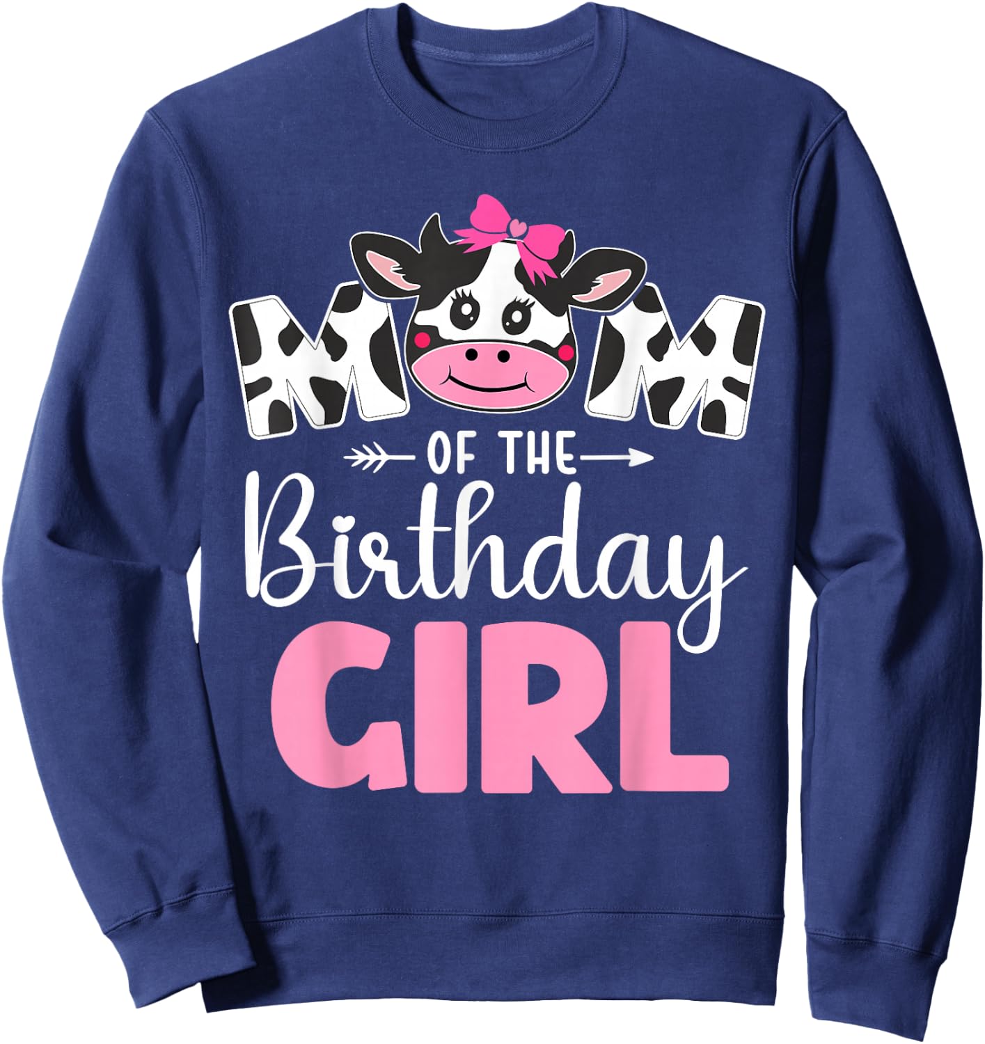 Mom of The Birthday Girl shirt Cow 1st Birthday Girl Sweatshirt - Sweatshirt | Navy