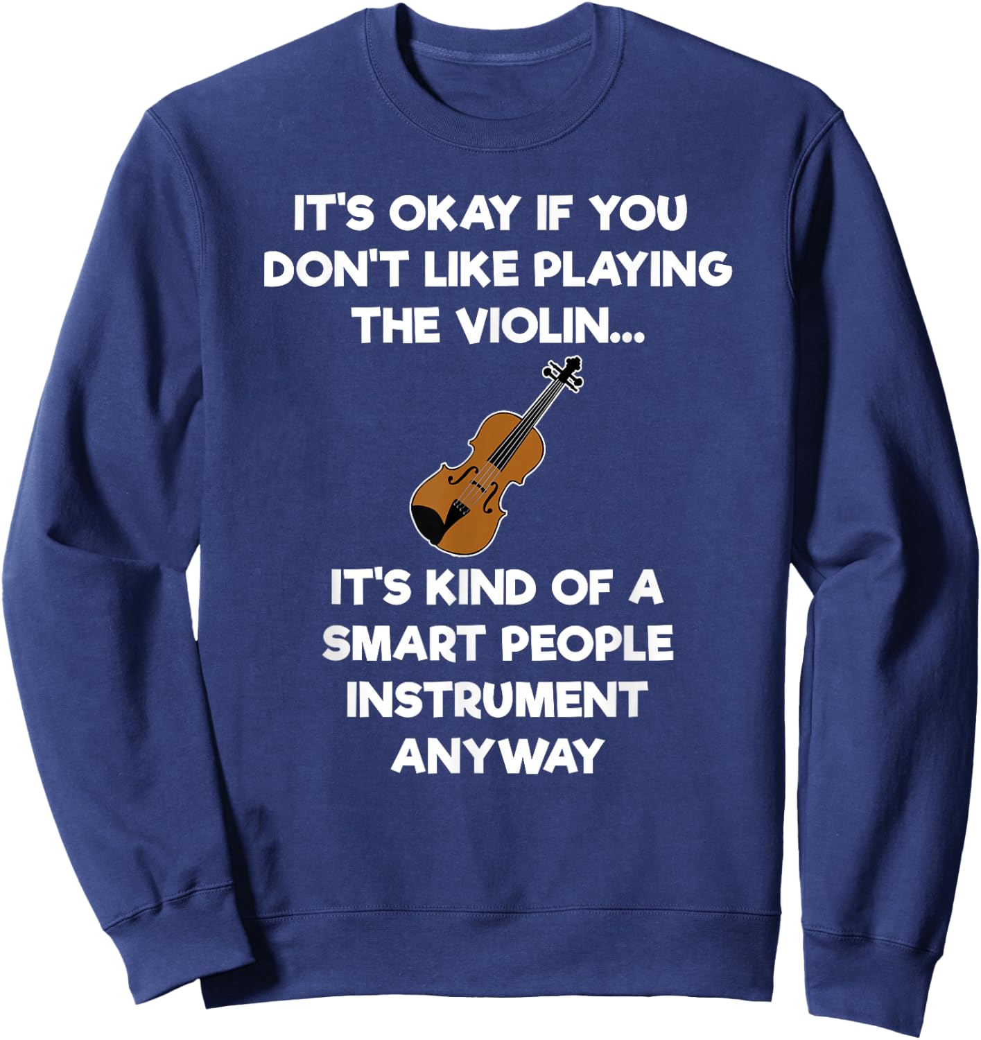 Violin - Funny Smart Violinist Violin Player Sweatshirt - Sweatshirt | Navy