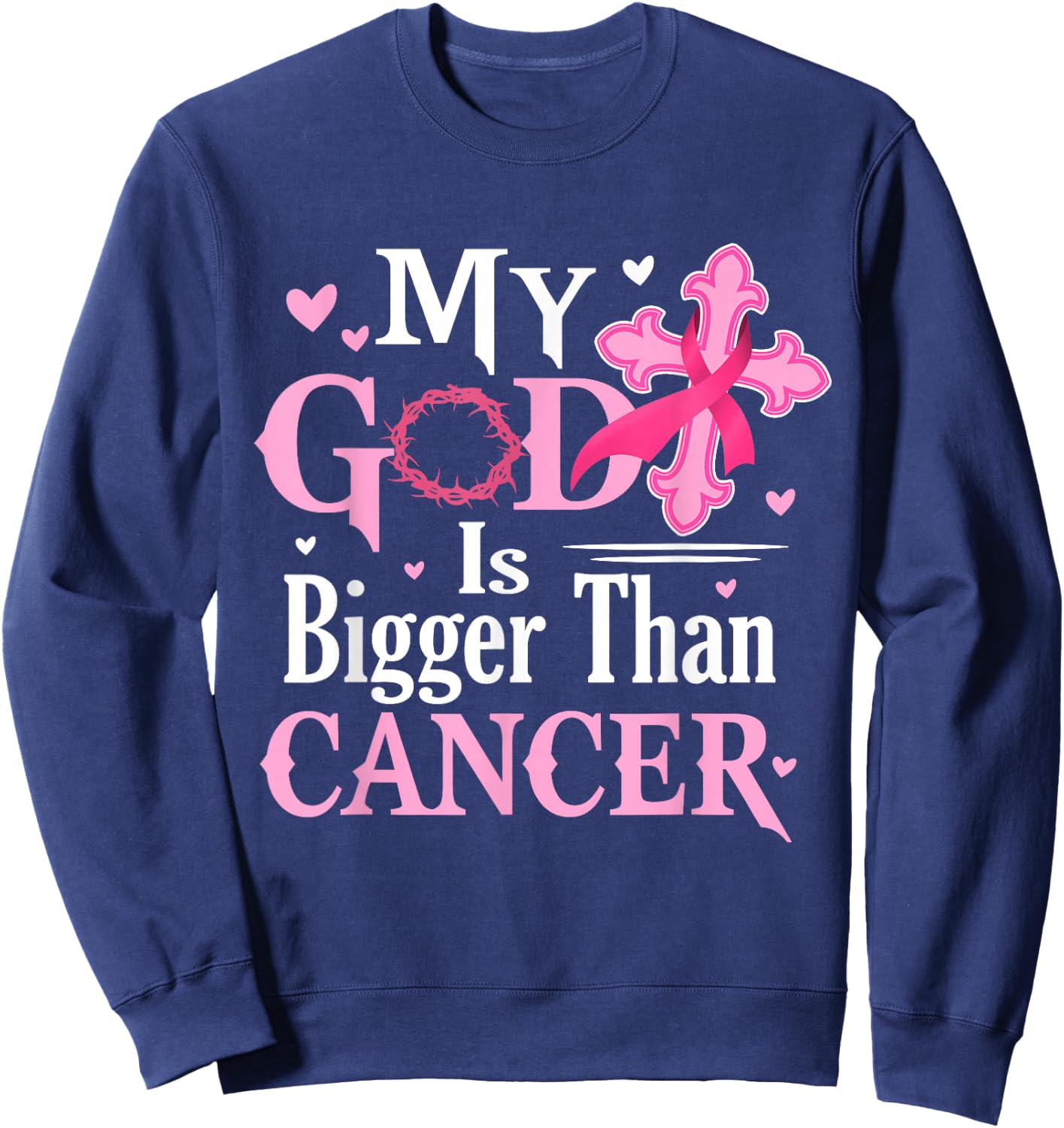 My God Is Bigger Than Cancer Breast Cancer Awareness Jesus Sweatshirt - Sweatshirt | Navy