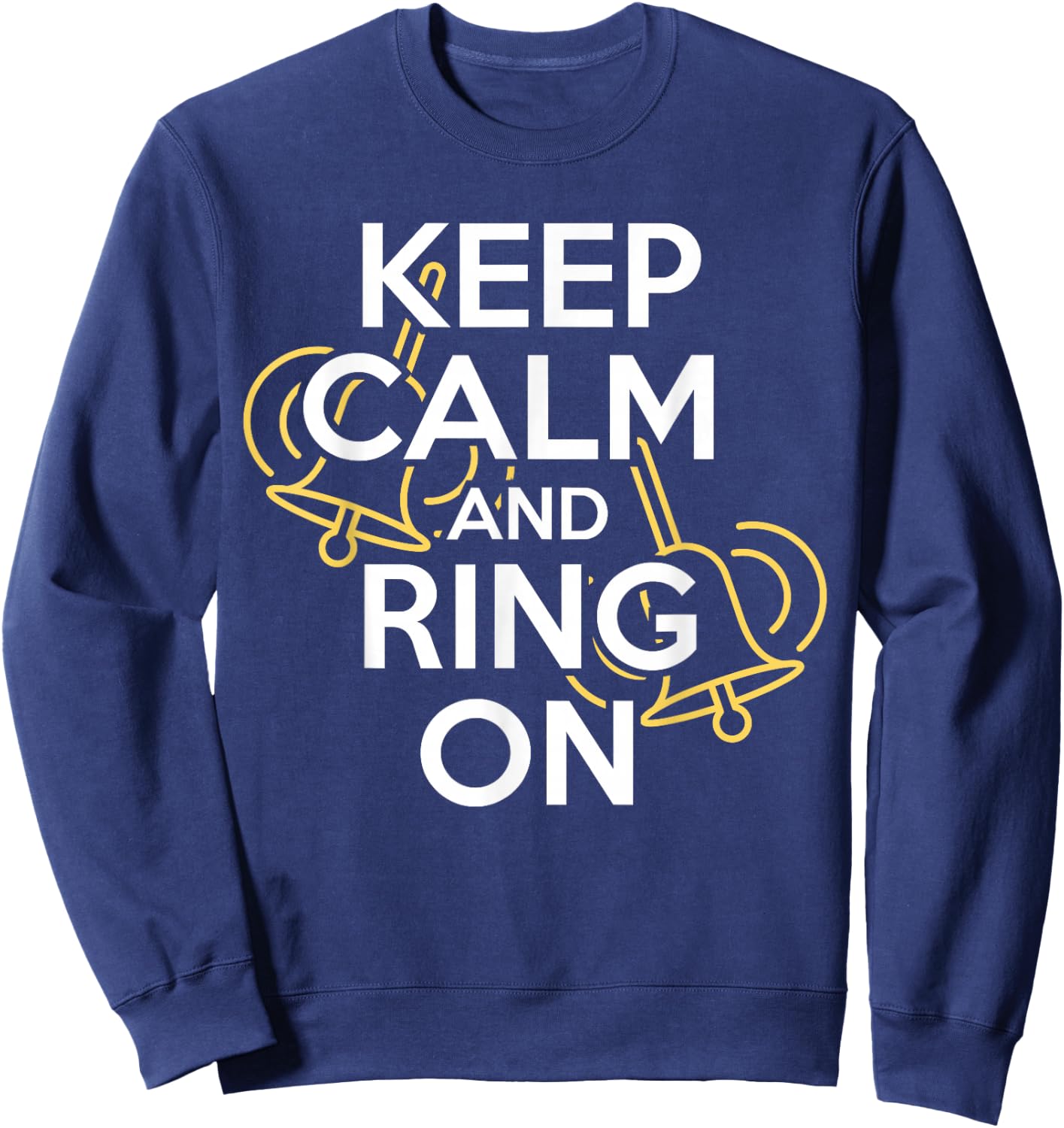 Keep Calm And Ring On Handbell Player Choir Gift Sweatshirt - Sweatshirt | Navy