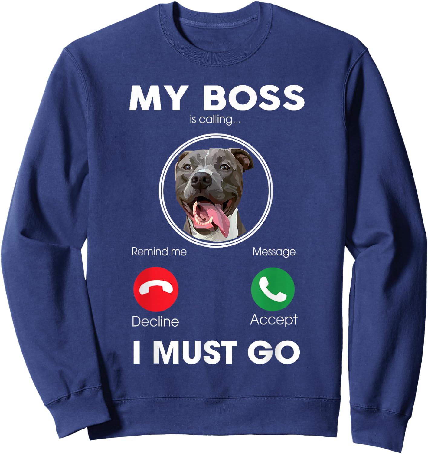 My Boss Is Calling I Must Go Funny Pitbull Dog Lover Women Girls Kids Sweatshirt - Sweatshirt | Navy