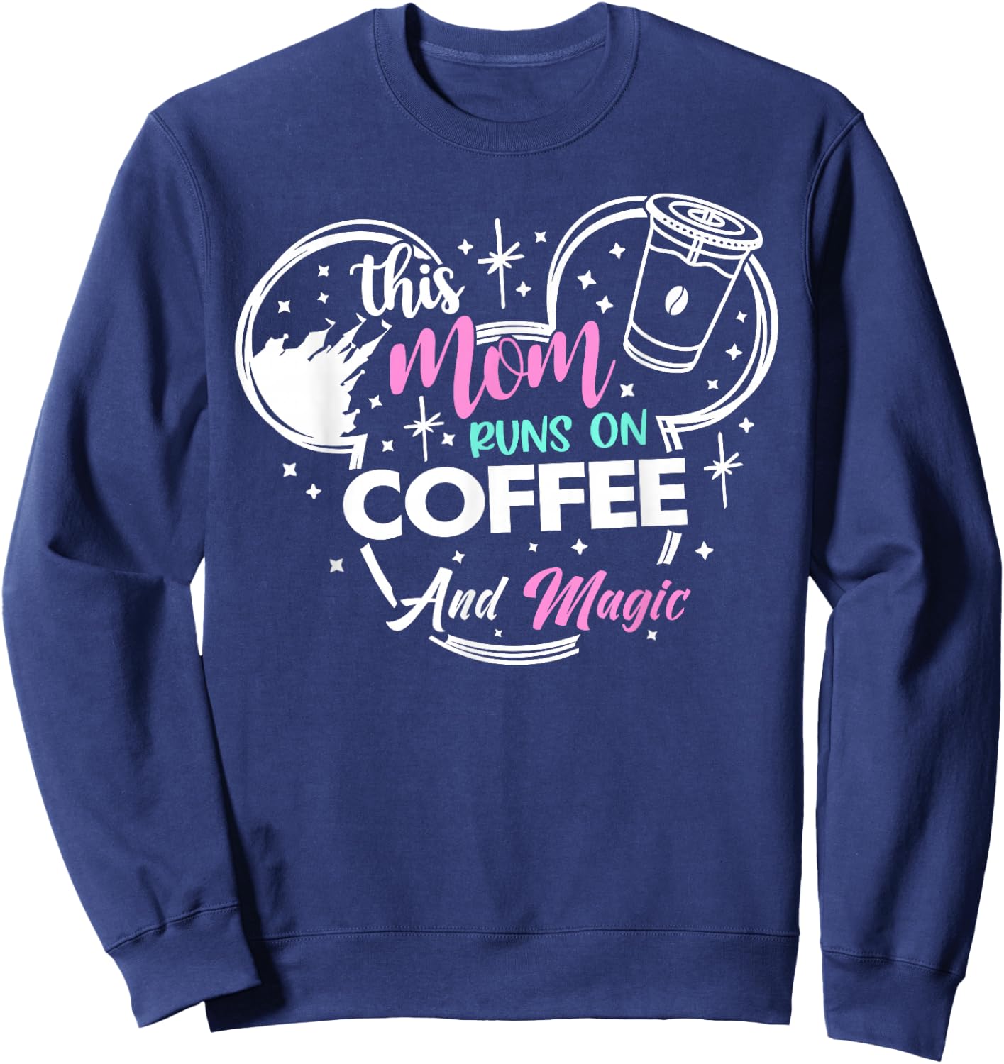 This Mom Runs On Coffee And Magic - Fun Mom Life Sweatshirt - Sweatshirt | Navy