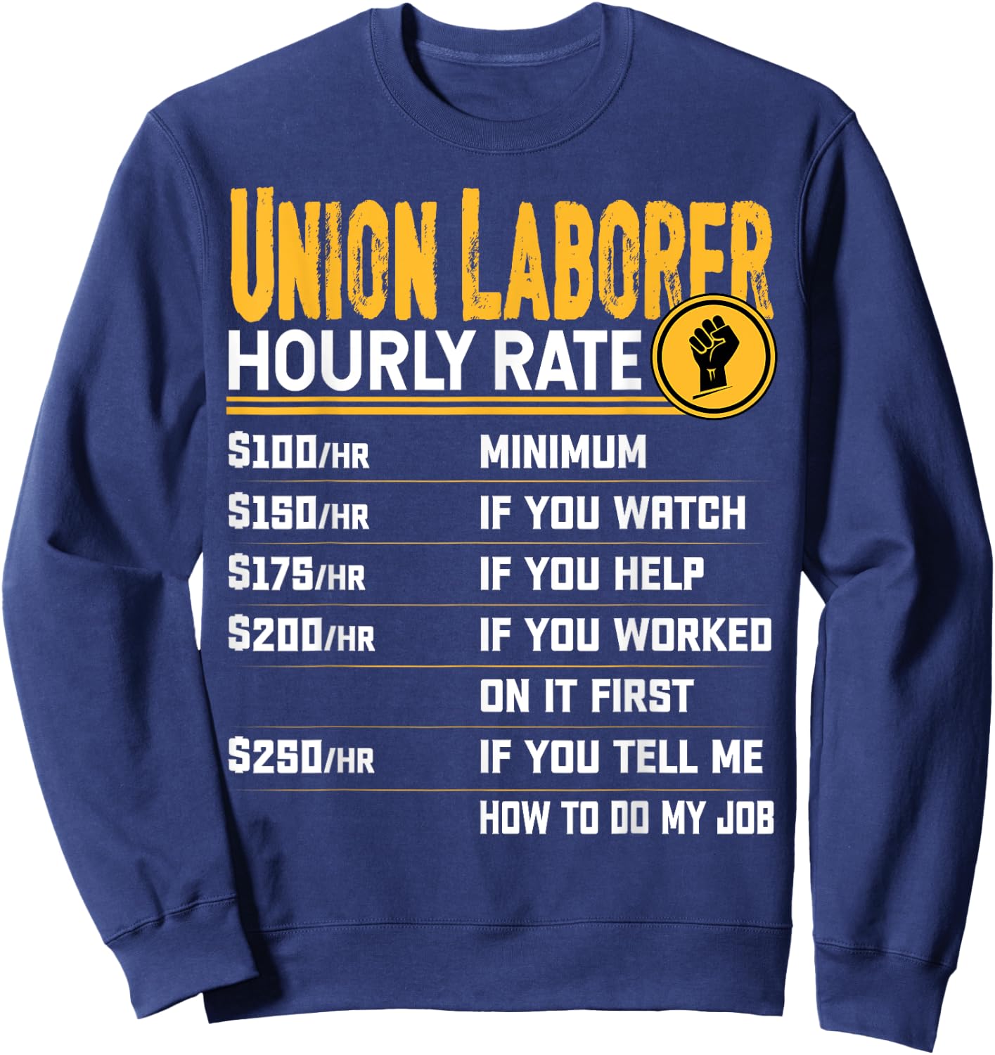 Union Laborer Hourly Rate - Funny Union Employee Worker Sweatshirt - Sweatshirt | Navy