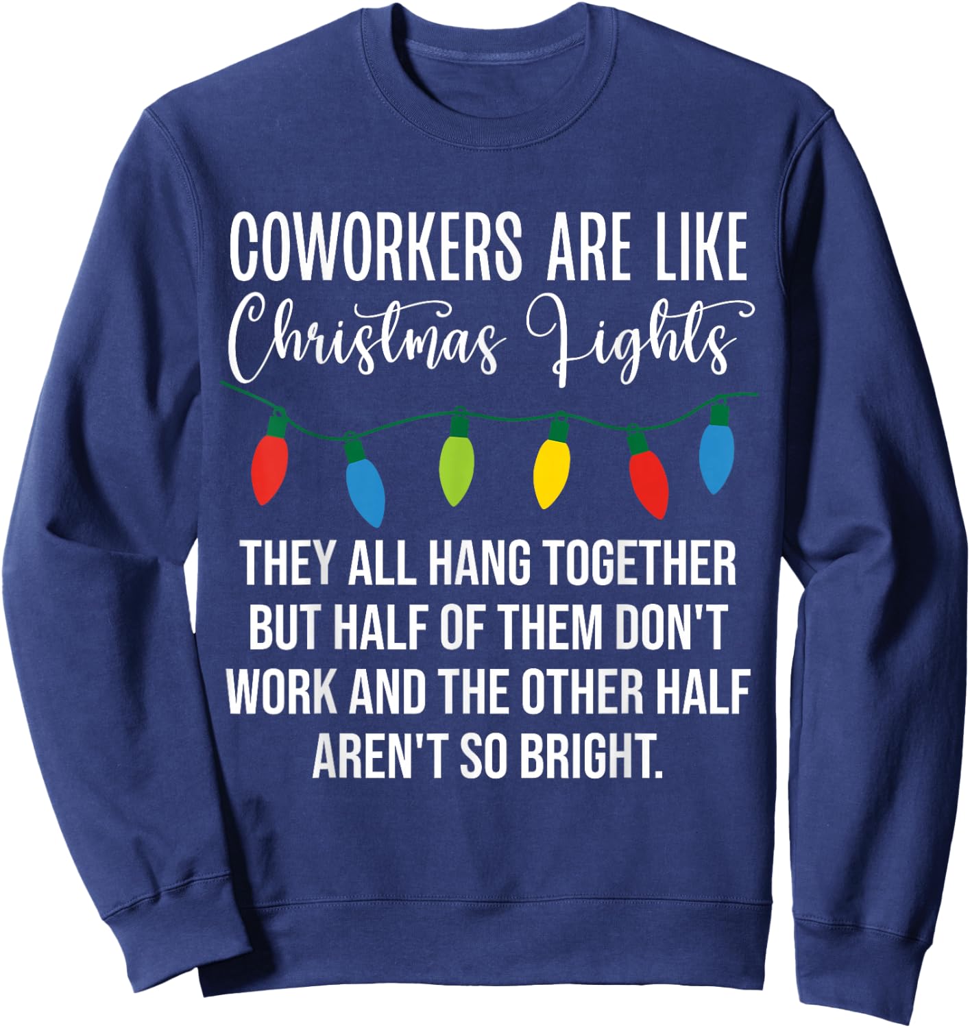 Coworkers are Like Christmas Lights Funny Coworker Christmas Sweatshirt - Sweatshirt | Navy