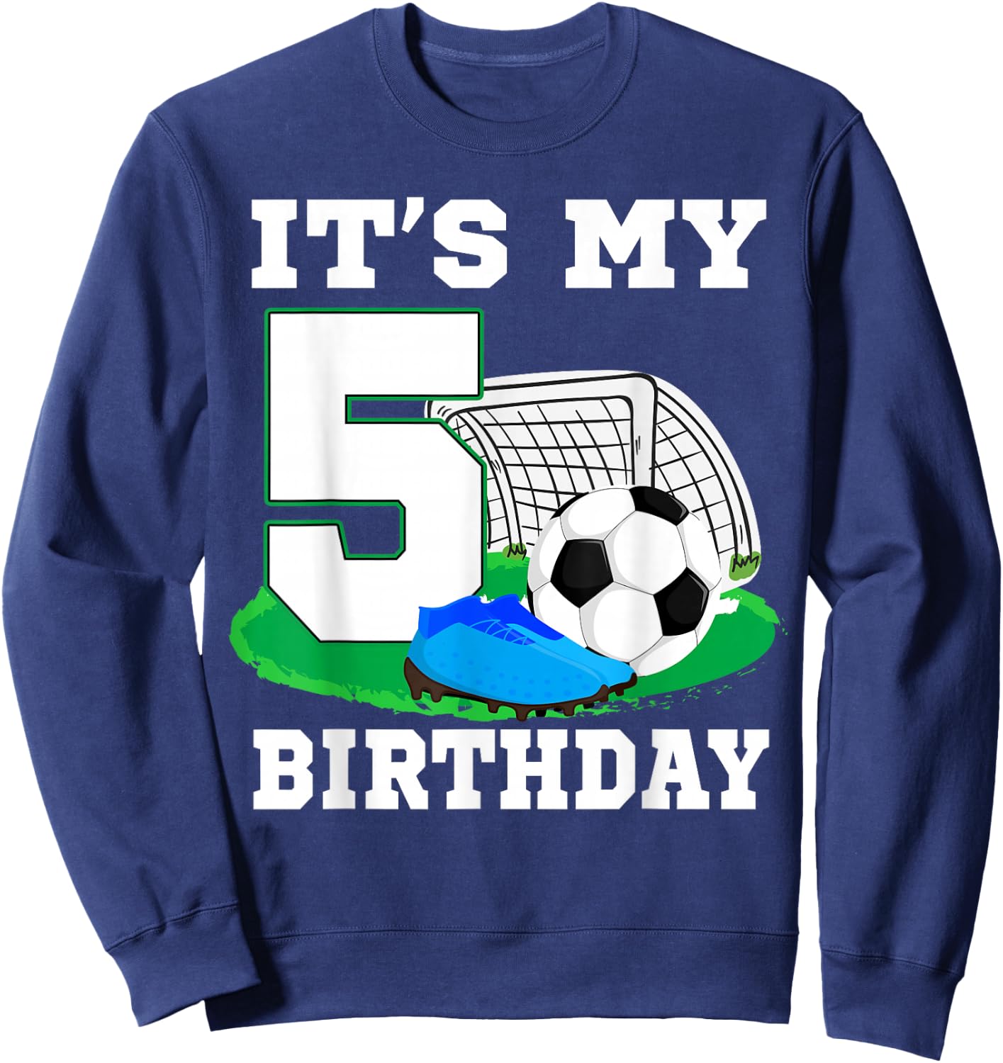 It's My 5 Year Old Birthday Soccer 5th Party Boy Sweatshirt - Sweatshirt | Navy