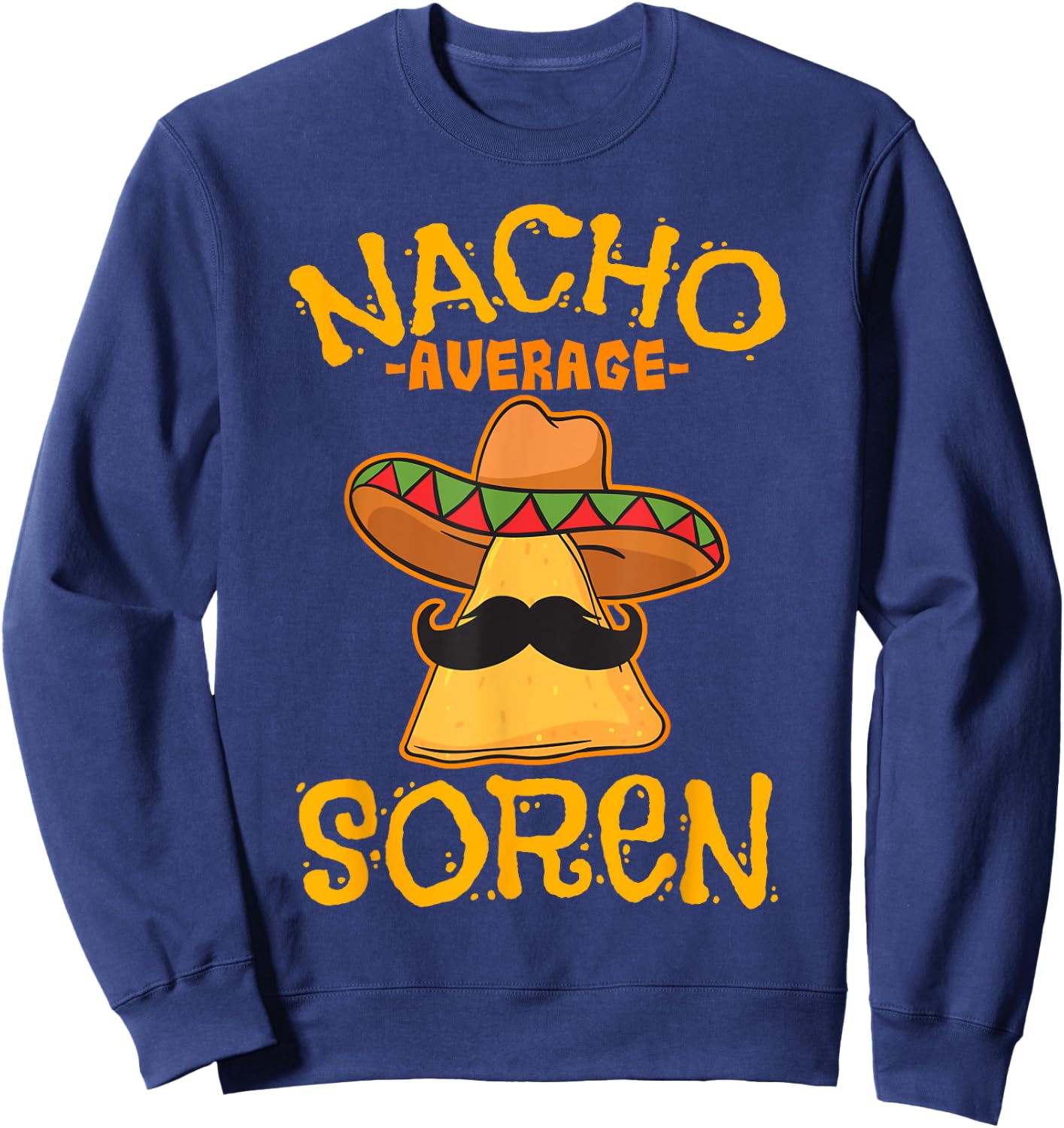 Nacho Average Soren Personalized Name Funny Taco Sweatshirt - Sweatshirt | Navy