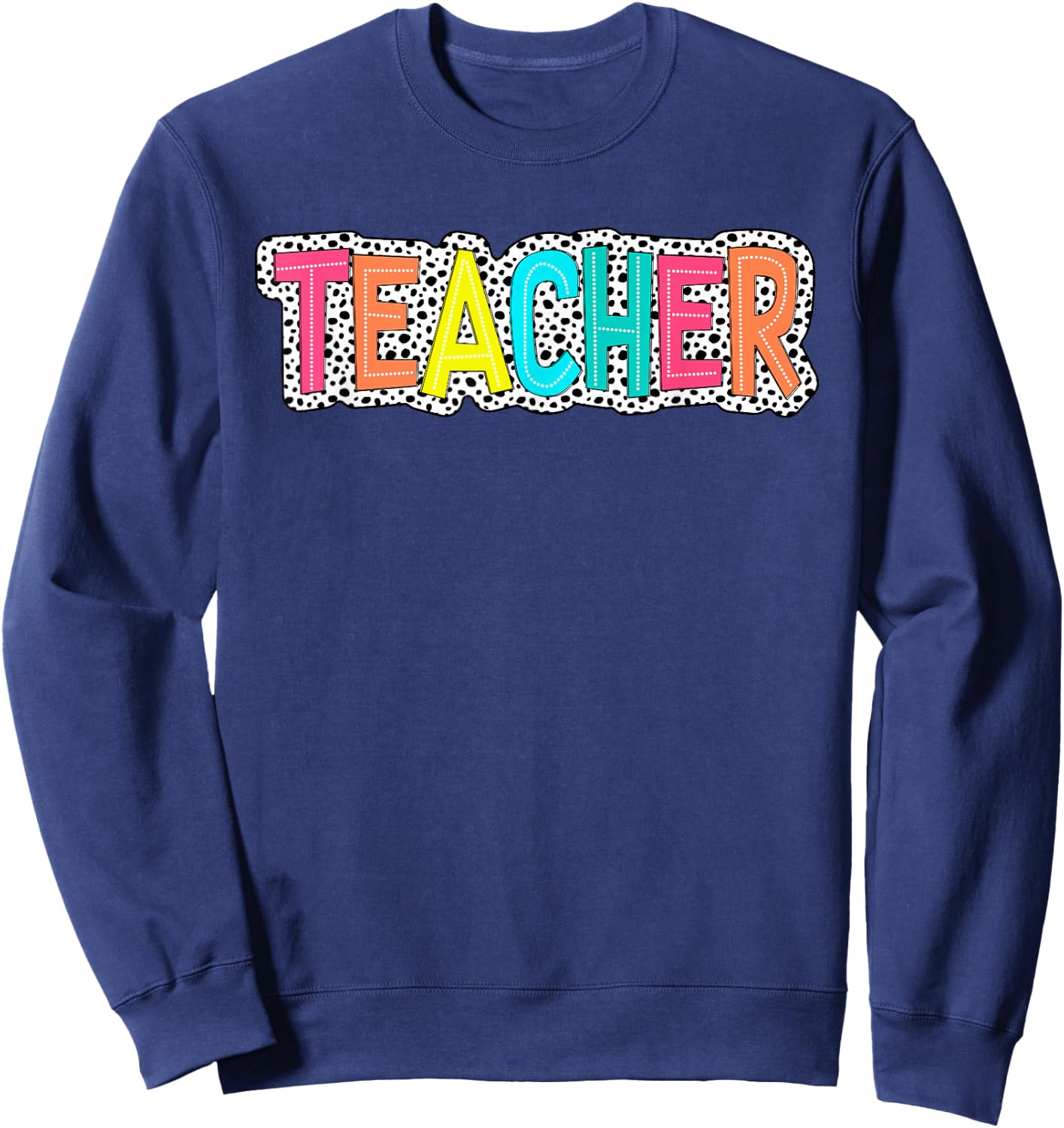 Teacher Dalmatian Dots Inspirational Back to School Costume Sweatshirt - Sweatshirt | Navy