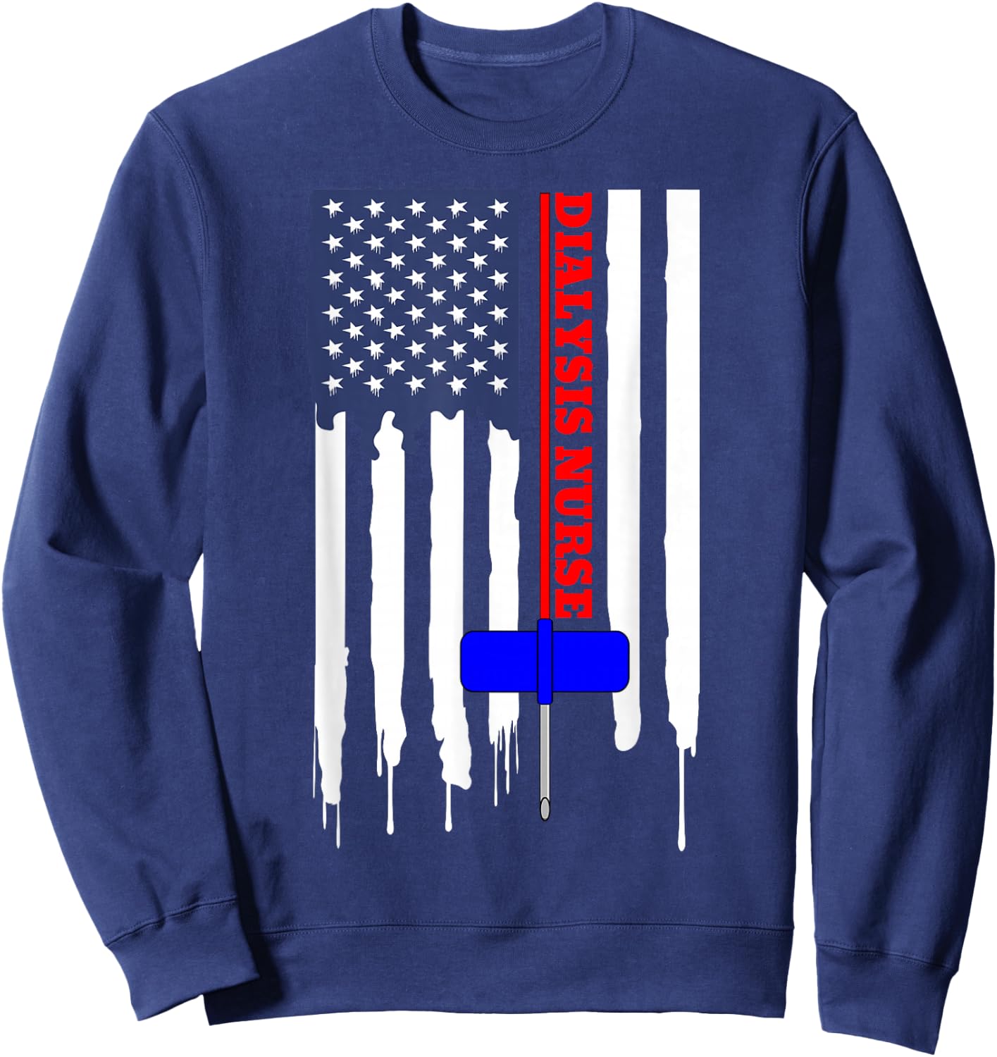 Dialysis Nurse American Flag Big Needle T shirt Sweatshirt - Sweatshirt | Navy