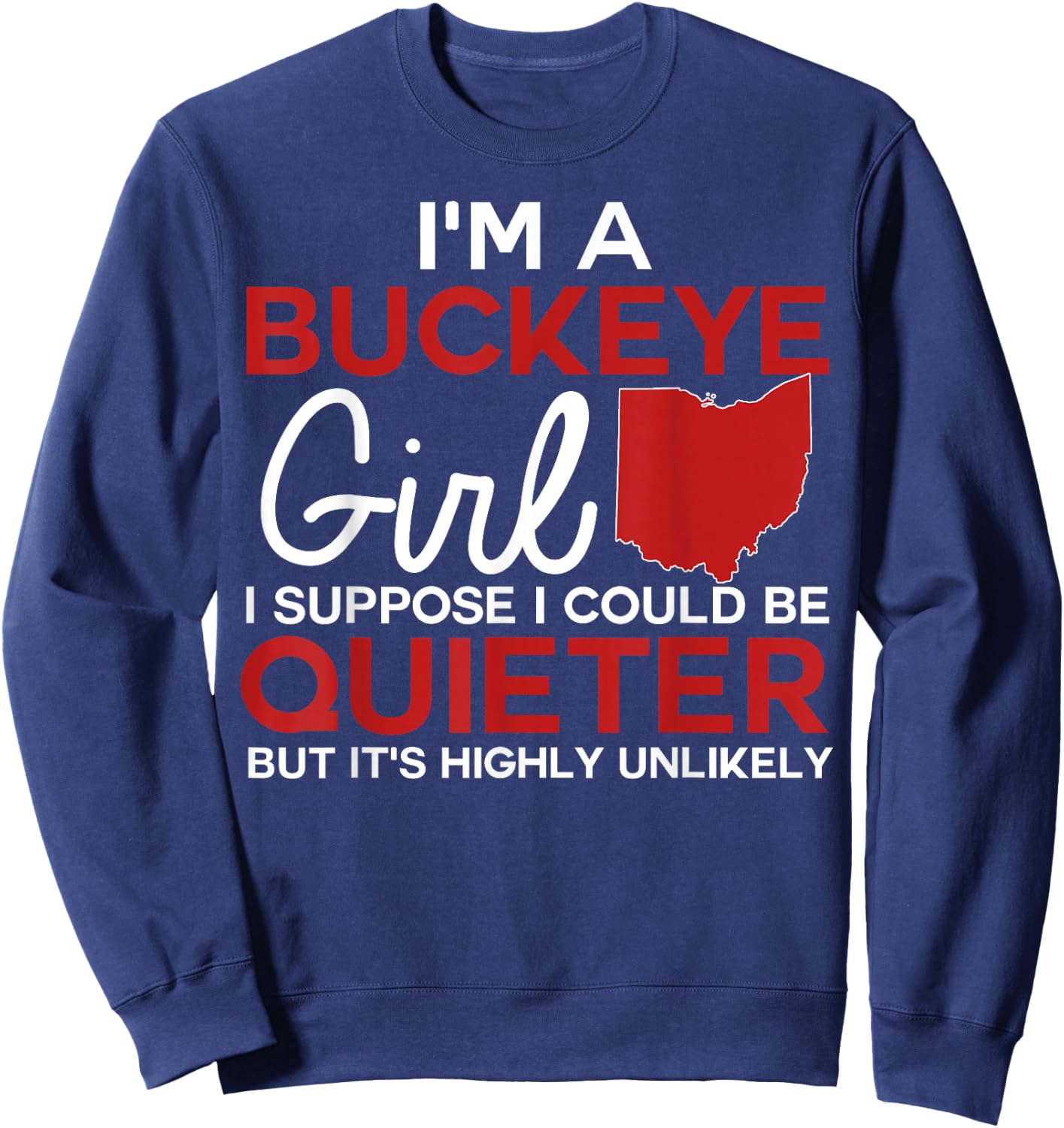 Im A Buckeye Girl Shirt Ohio State Sweatshirt - Sweatshirt | Navy