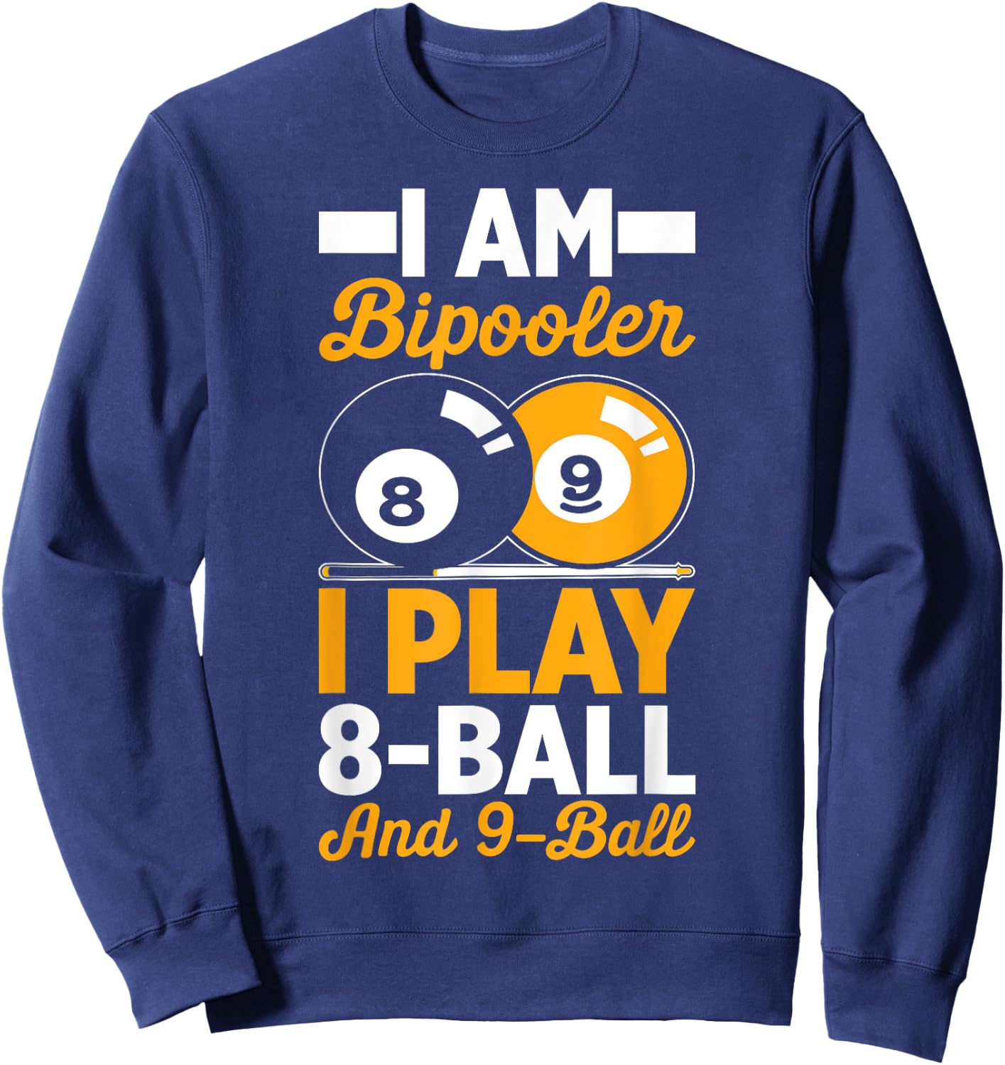 I Am Bipooler 8 Eight Ball 9 Nine Ball Pool Billiards Player Sweatshirt - Sweatshirt | Navy