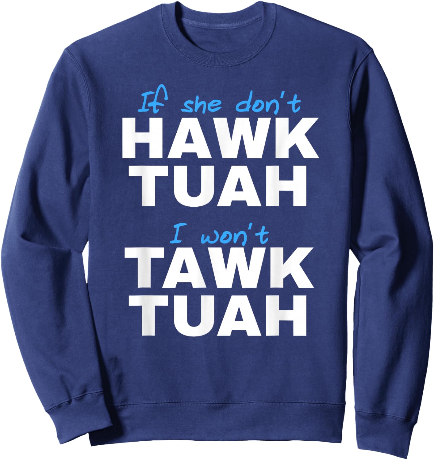 If She Don't Hawk Tush I Don't Tawk Tuah Sweatshirt - Sweatshirt | Navy