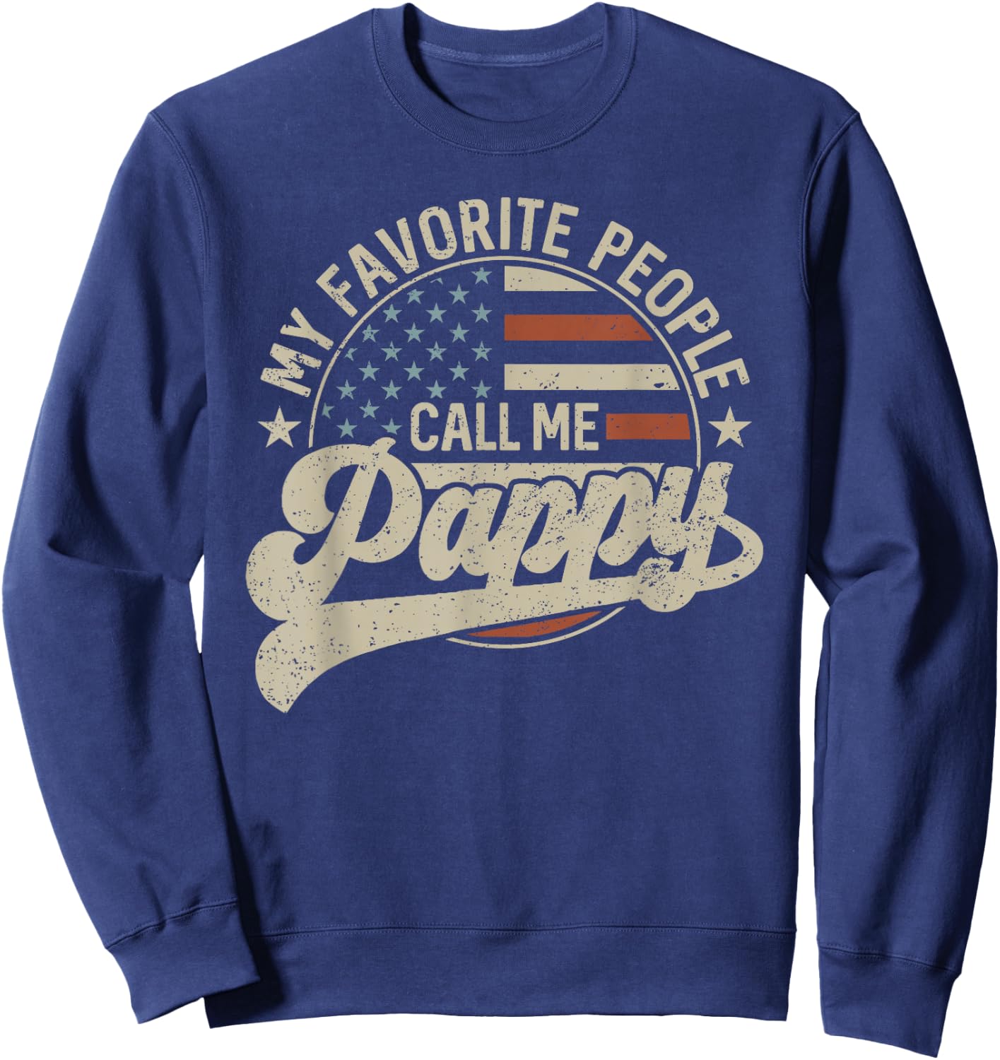 My Favorite People Call Me Pappy Us Flag Father's Day Sweatshirt - Sweatshirt | Navy