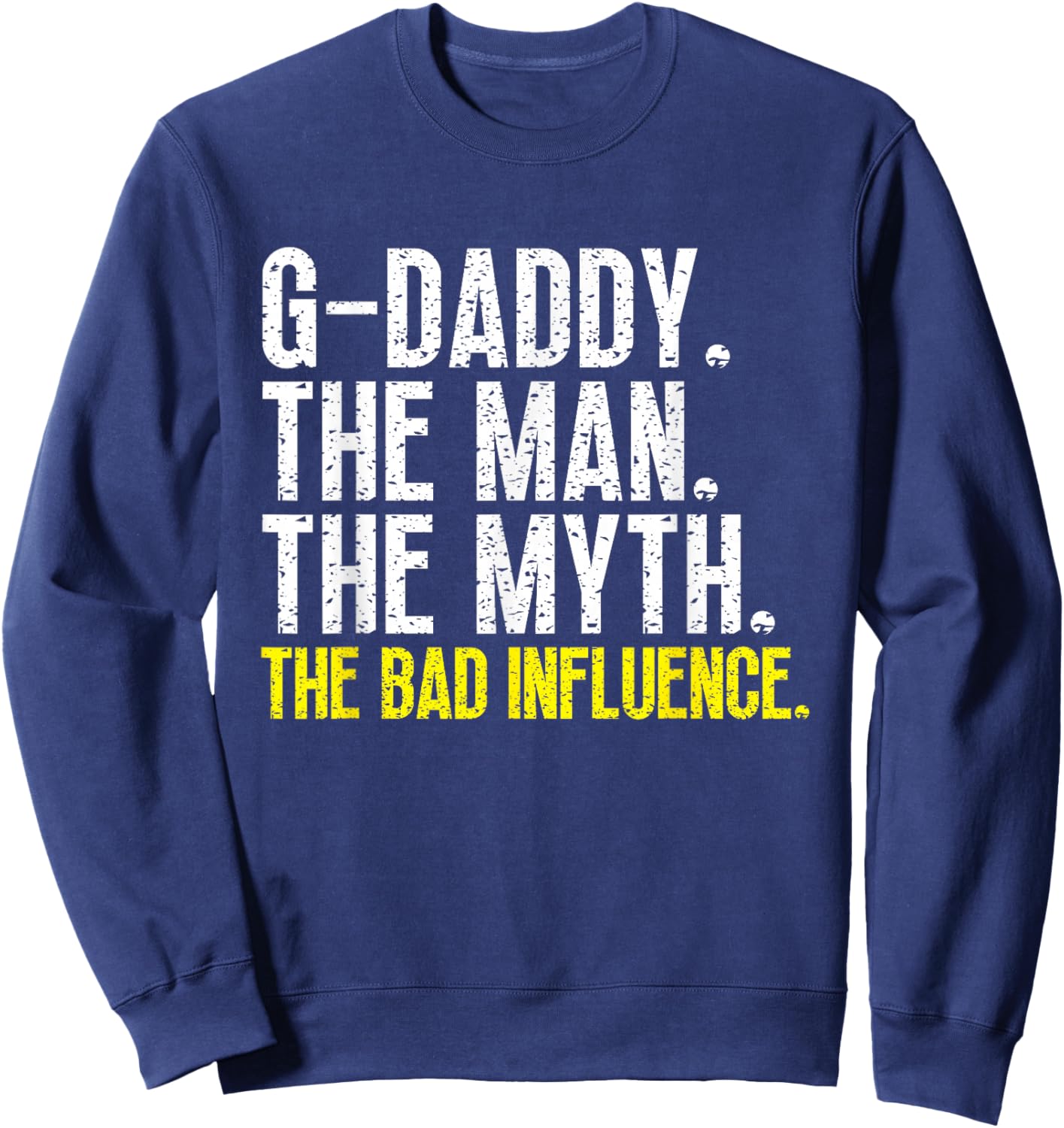 G-Daddy The Man The Myth Bad Influence GDaddy Cool Vintage Sweatshirt - Sweatshirt | Navy