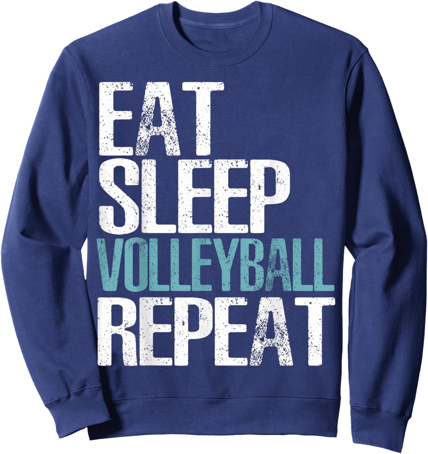 Eat Sleep Volleyball Repeat Great Sport Game Gift Sweatshirt - Sweatshirt | Navy