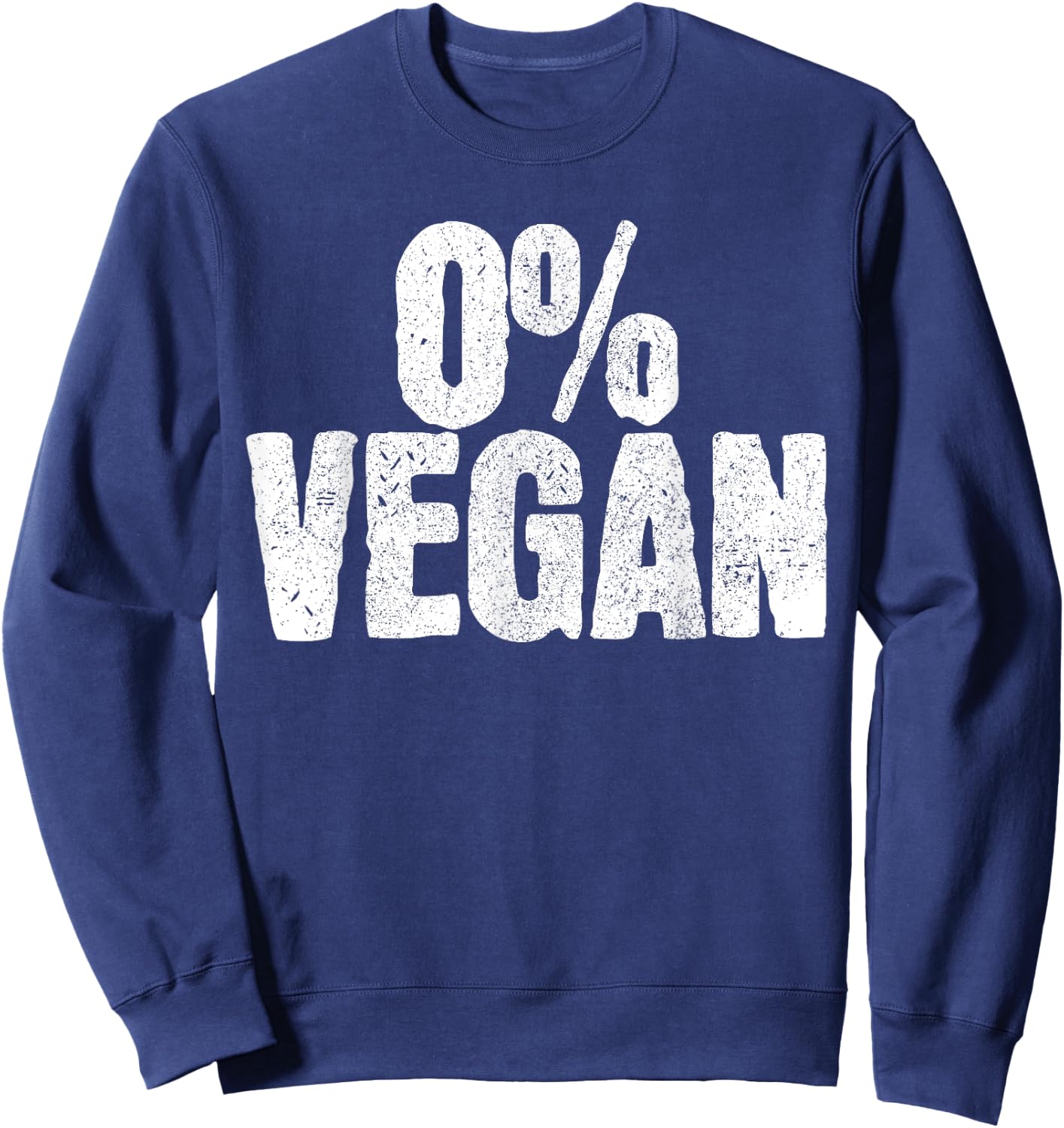 0% Vegan Shirt - Meat Lover Chef BBQ Funny Gift Sweatshirt - Sweatshirt | Navy