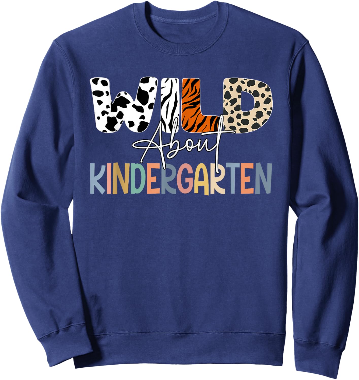 Wild About Kindergarten Teacher Student Back To School Kids Sweatshirt - Sweatshirt | Navy