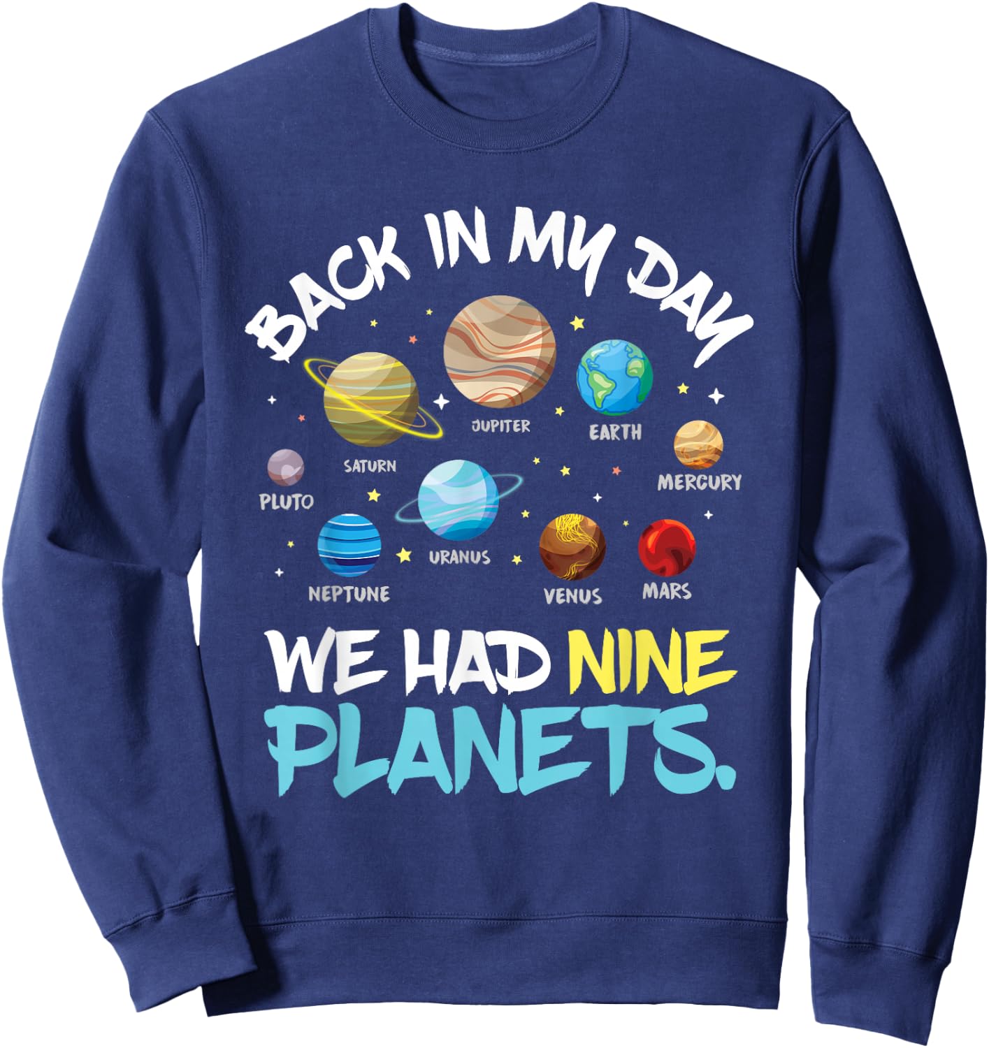 Back in My Day We Had Nine Planets Solar System Astronomy Sweatshirt - Sweatshirt | Navy