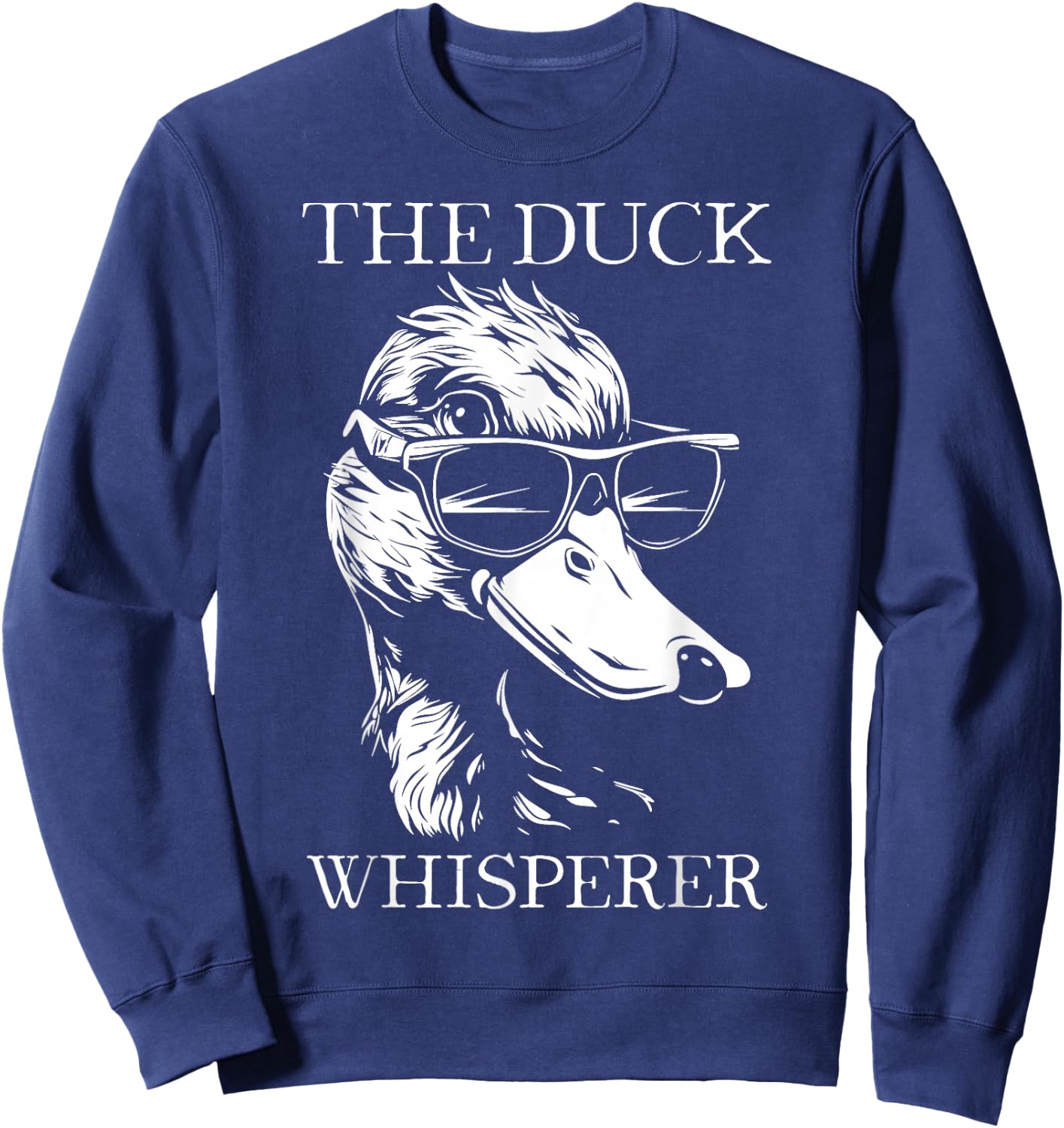 Duck Whisperer Sunglasses Funny Hunting Mallard Duck Sweatshirt - Sweatshirt | Navy